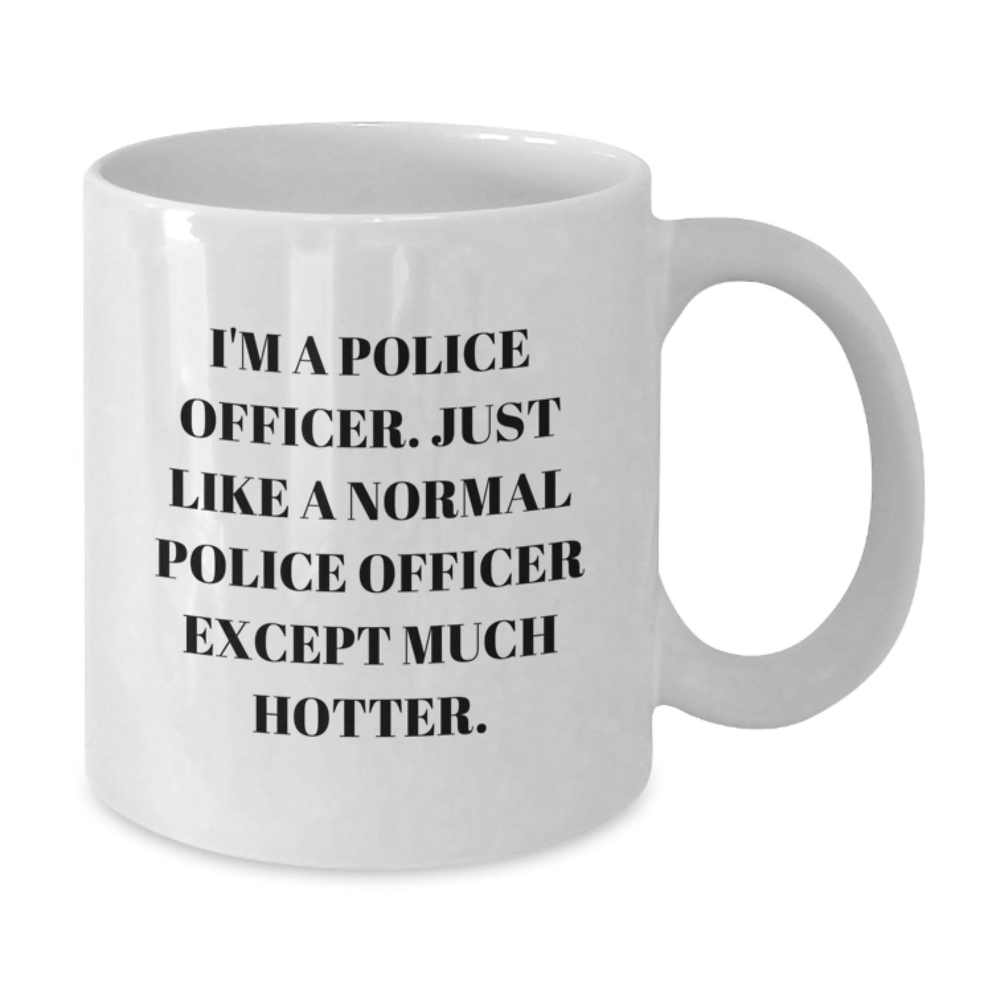 Funny Police Officer Gifts for Men, Women, Coworkers, Family - White Coffee Mug - Unique Mother's Day Unique Gifts from Men to Police Officer - Additional