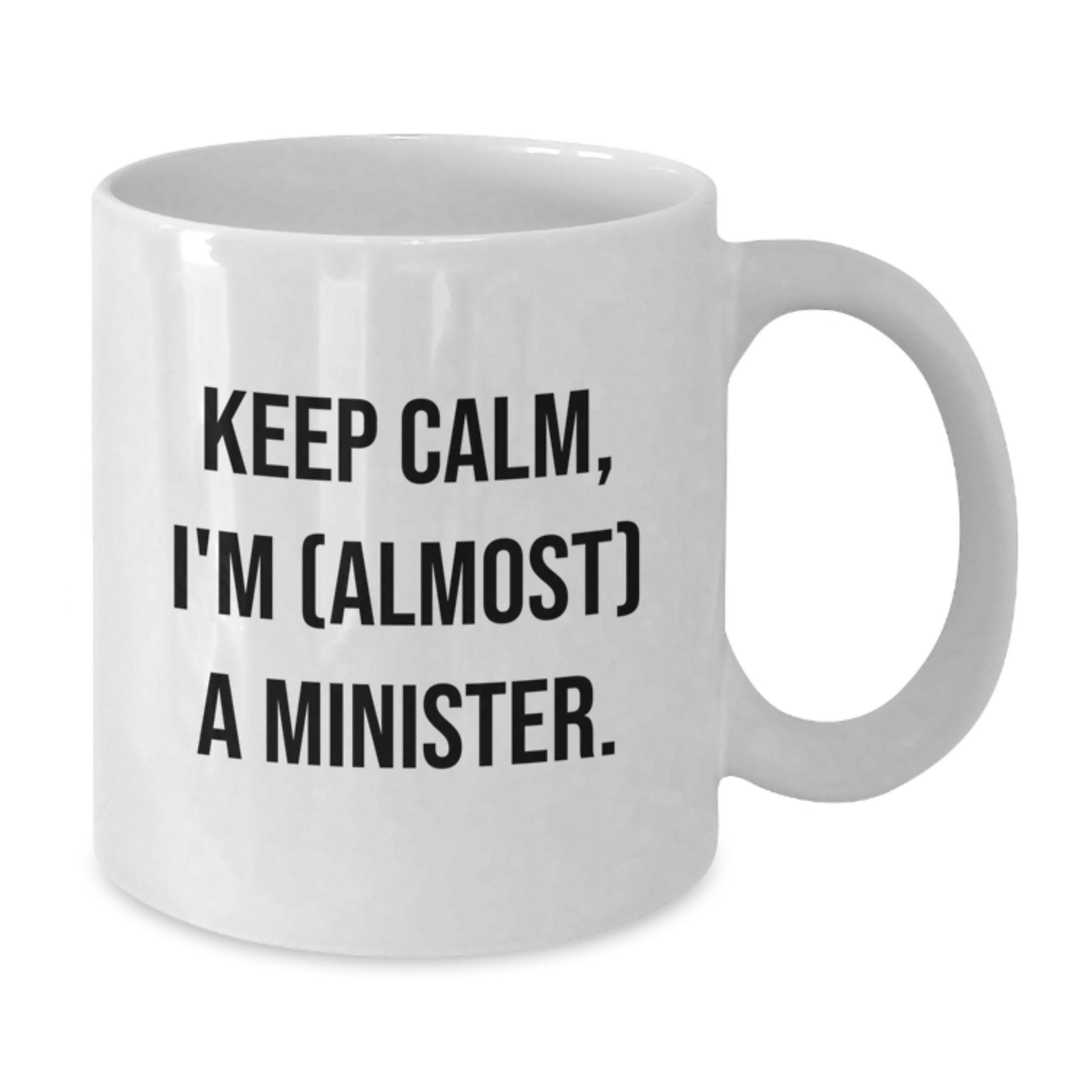Funny Minister Gifts from Friends, White Coffee Mug for Men, Unique Valentine's Unique Gifts, Cute 'Keep Calm, I'm (almost) A Minister.' - Additional