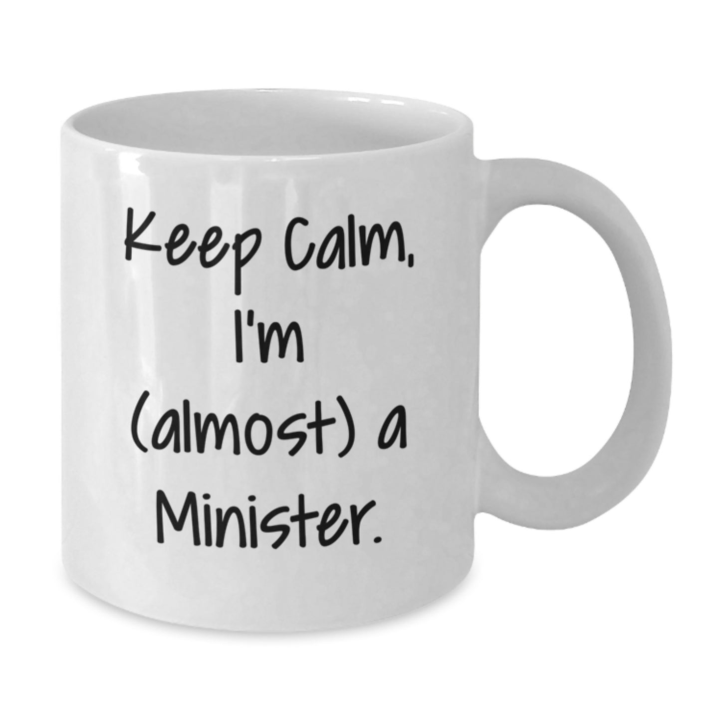 Funny Minister Gift, White Coffee Mug for Minister Friends, Keep Calm I'm Almost a Minister Valentine's Unique Gifts from Men to Minister - Additional