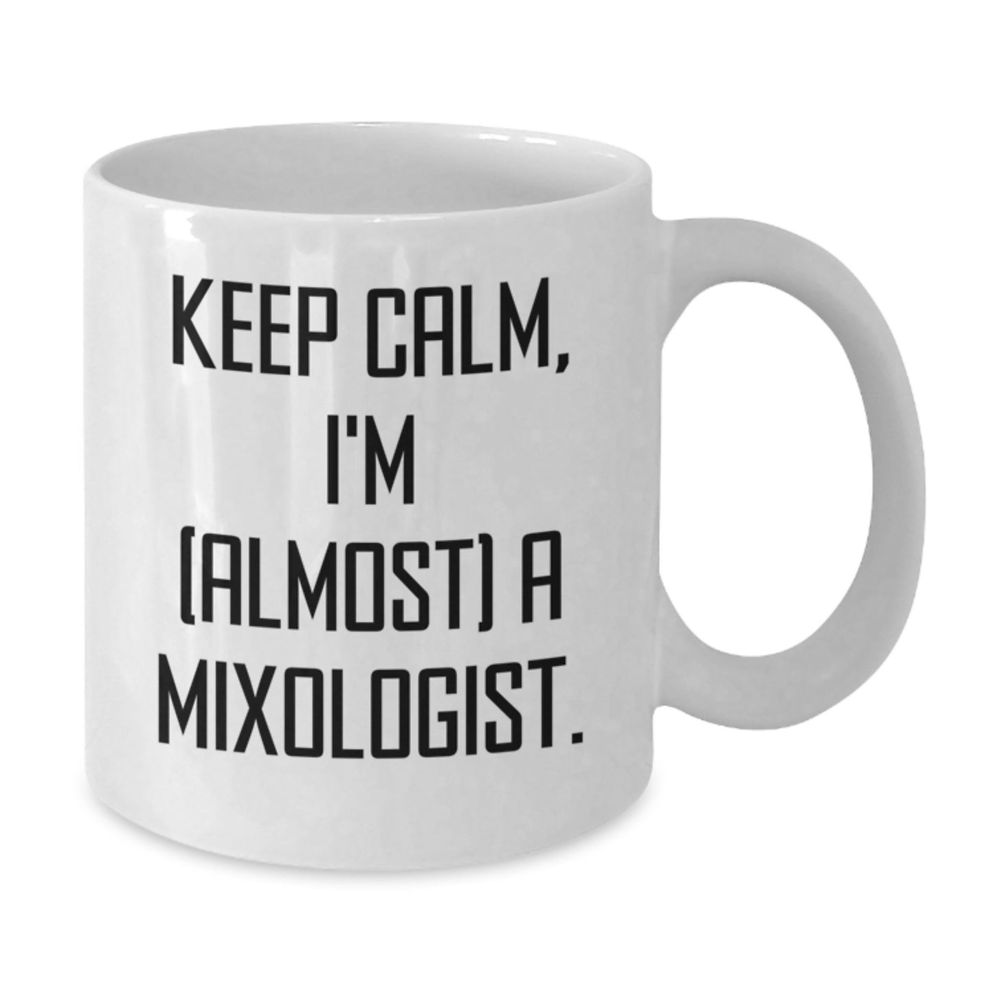 Funny Mixologist Coffee Mug Gifts for Men Women Friends from Family - Keep Calm, I'm (almost) A Mixologist. Valentine's Unique - Additional