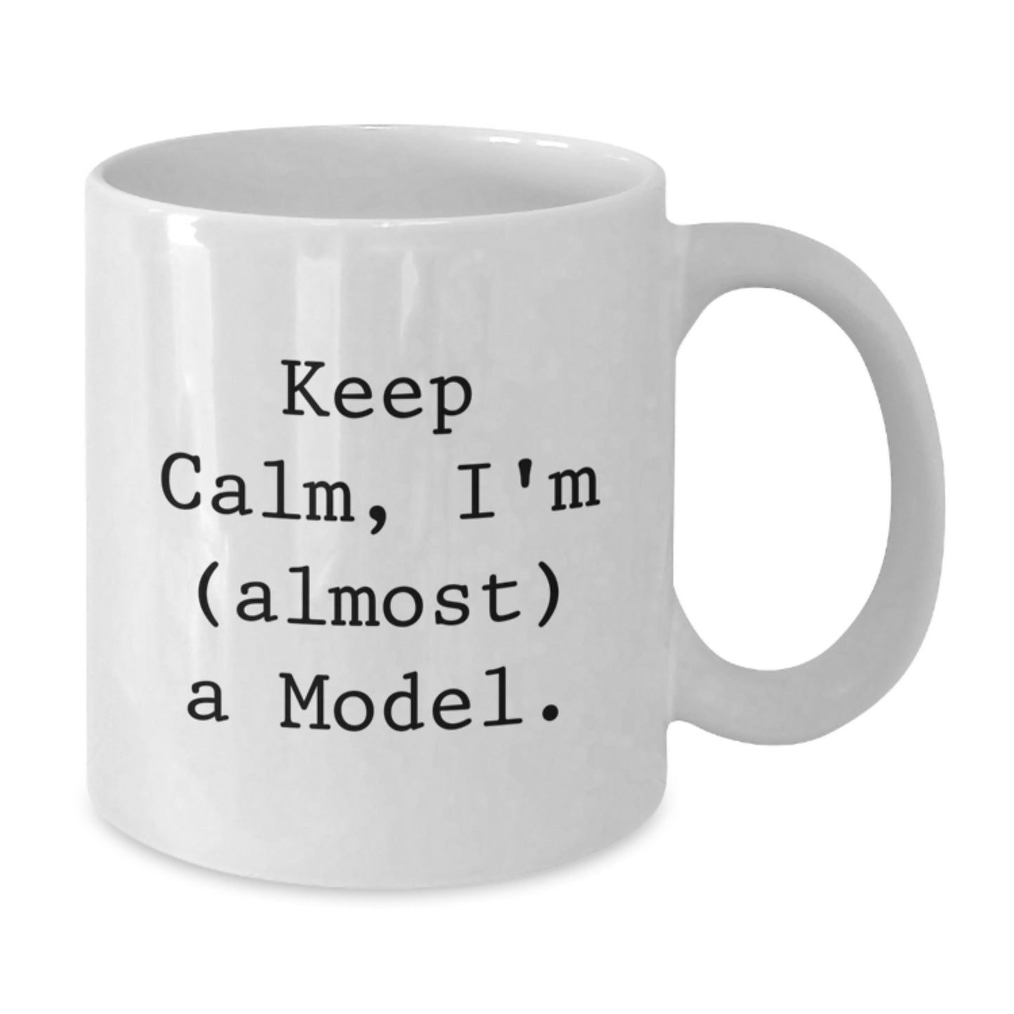 Funny Model Gifts, Keep Calm I'm Almost a Model White Coffee Mugs for Graduation, Gifts from Friends to Family - Additional