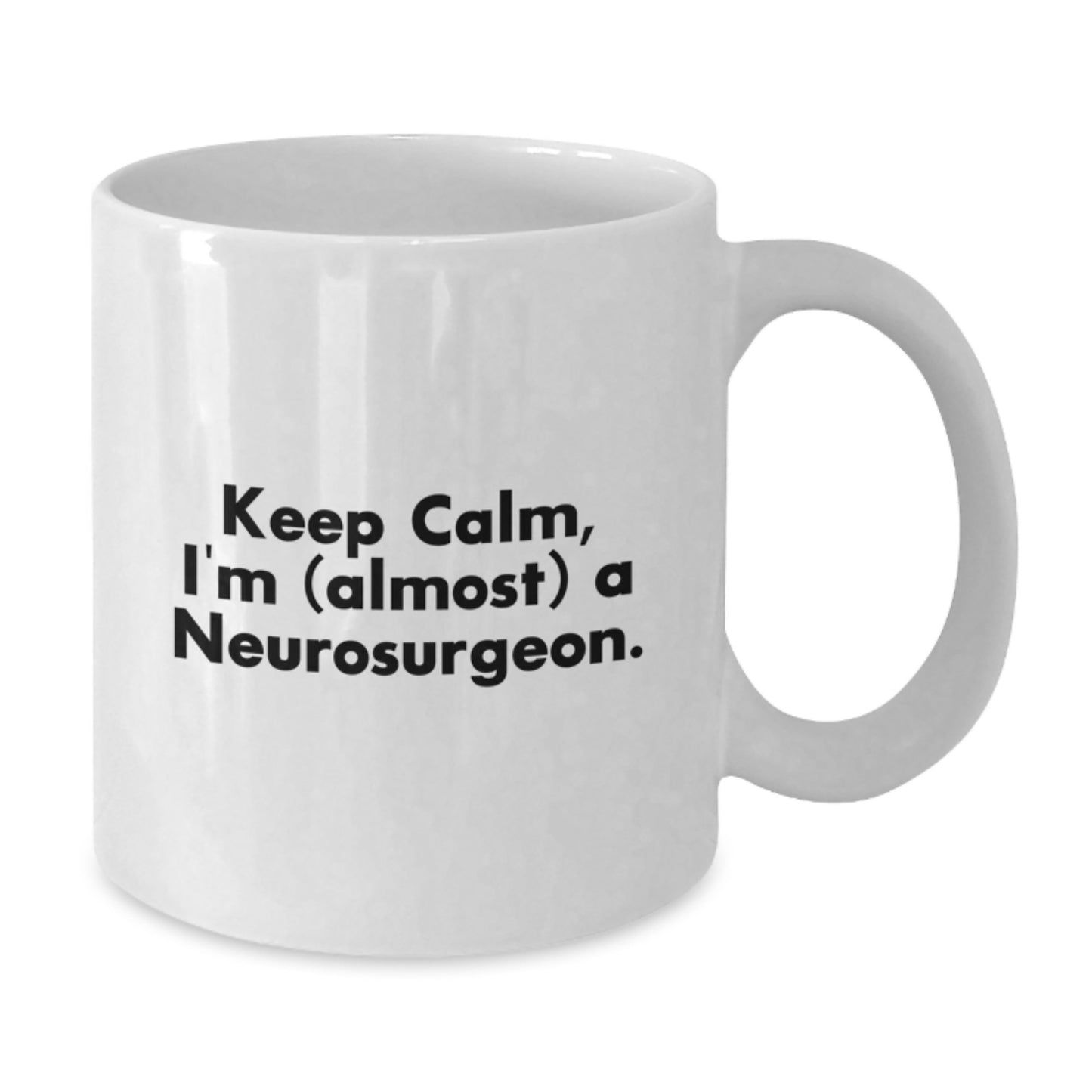 Funny Neurosurgeon Gifts from Friends and Family, White Coffee Mug for Men and Women, Valentine's Unique Gifts for Him or Her Keep 'I'm (almost) A Neurosurgeon.' - Additional
