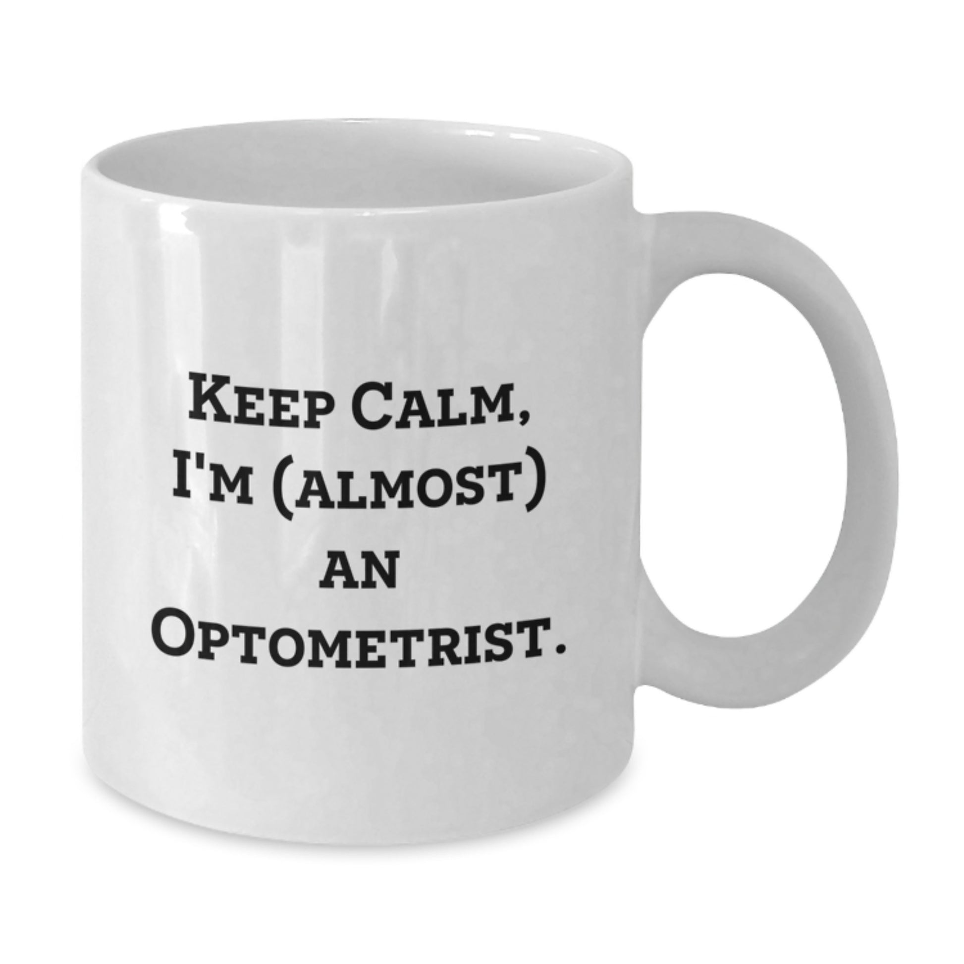 Funny Optometrist Gifts from Friends and Family, Keep Calm I'm (almost) An Optometrist White Coffee Mug for Valentine's Unique - Additional