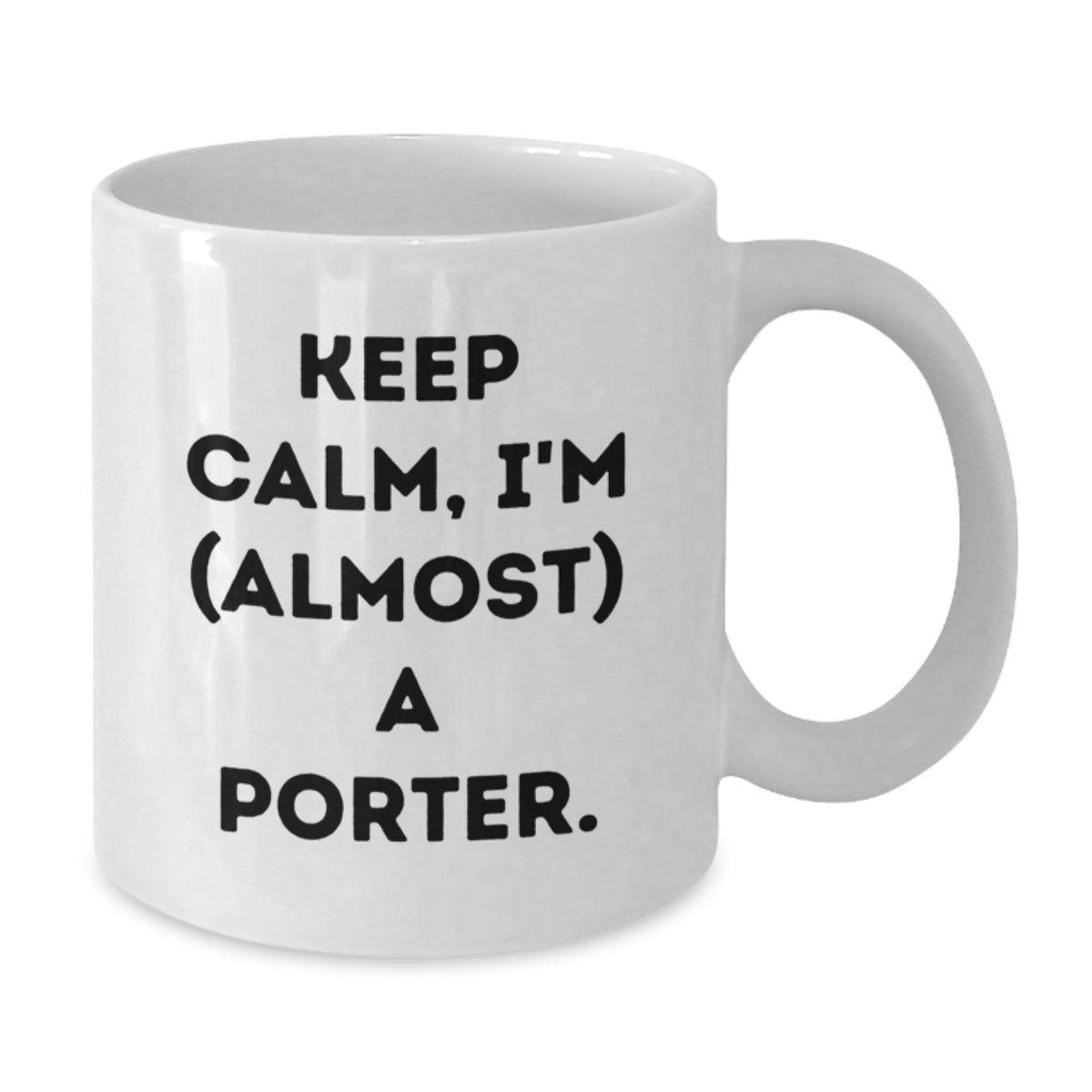 Porter Keepsake Gift for Him - Keep Calm, I'm (Almost) A Porter - Additional