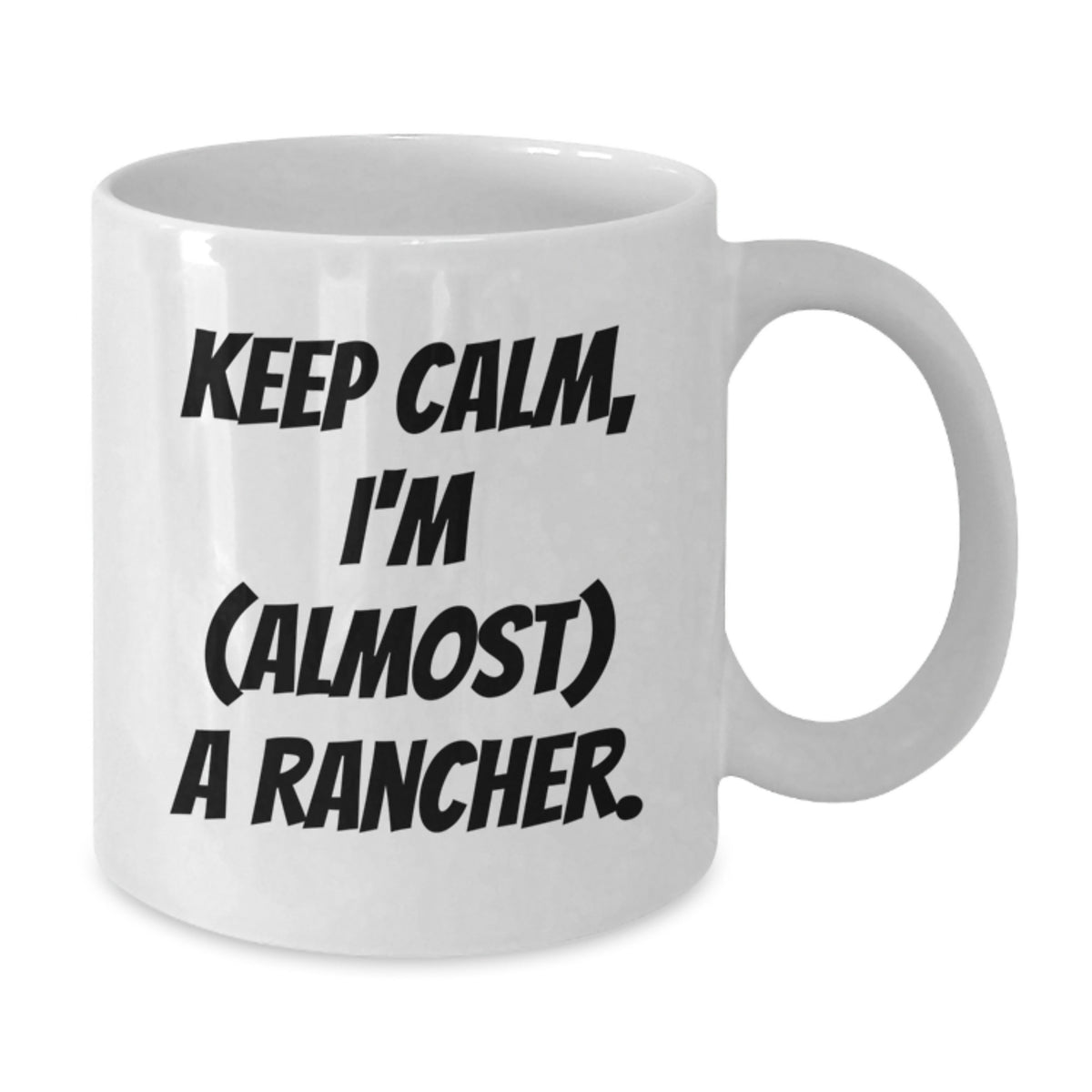 Rancher Gift for Him Keep Calm, I'm (Almost) A Rancher Keepsake Mug - Additional