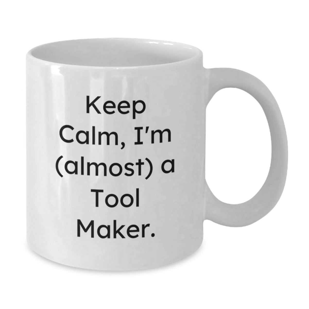 Tool Maker Gift For Him - Keep Calm, I'm (Almost) A Tool Maker Keepsake - Additional