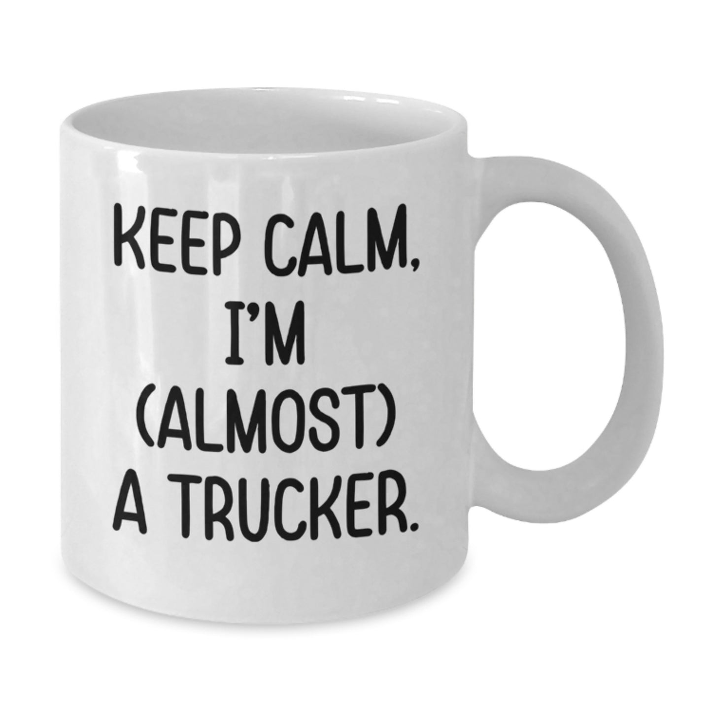 Trucker Humor Gifts from Friends - Funny White Coffee Mug, Keep Calm I'm (almost) A Trucker., Birthday Unique Gifts for Trucker Lovers - Additional