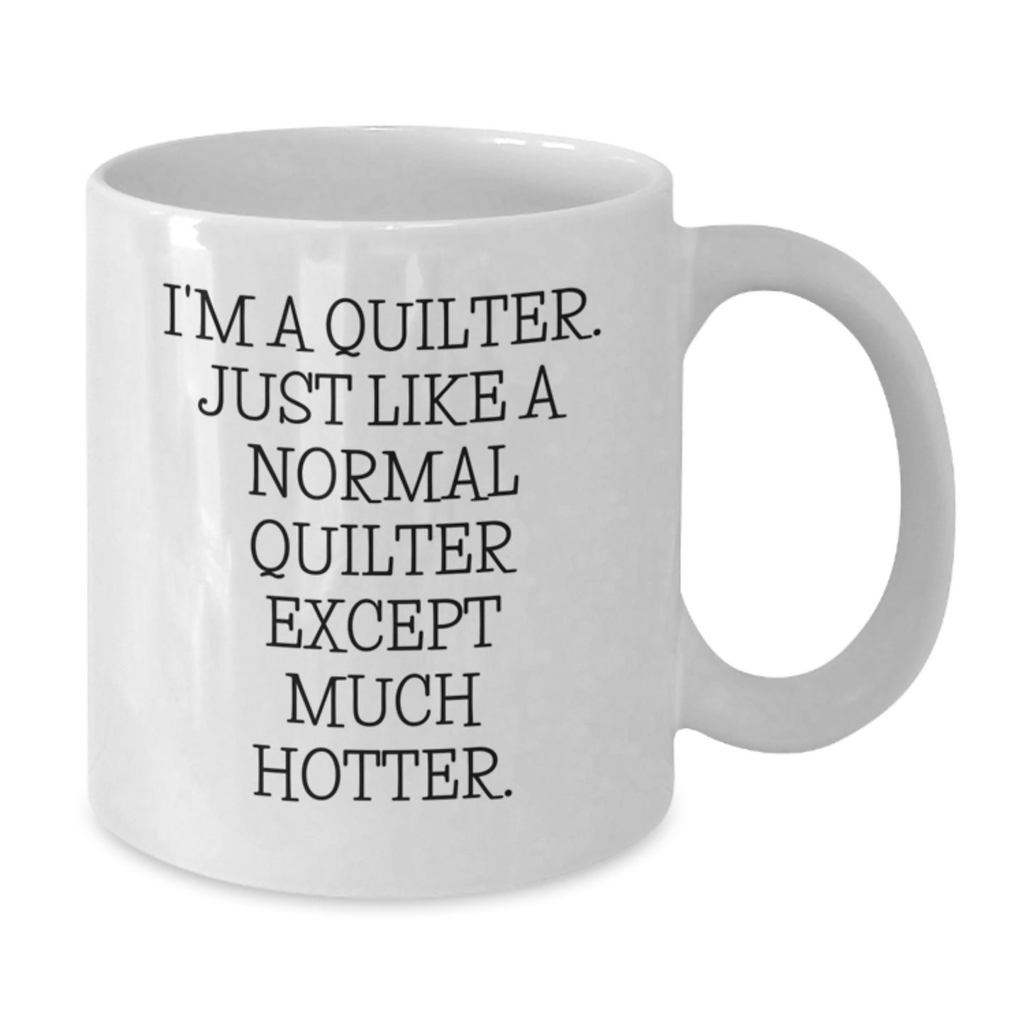 Funny Quilter Gifts, White Coffee Mug, I'm A Quilter, Valentine's Unique Gifts from Friends to Quilter Lover - Additional