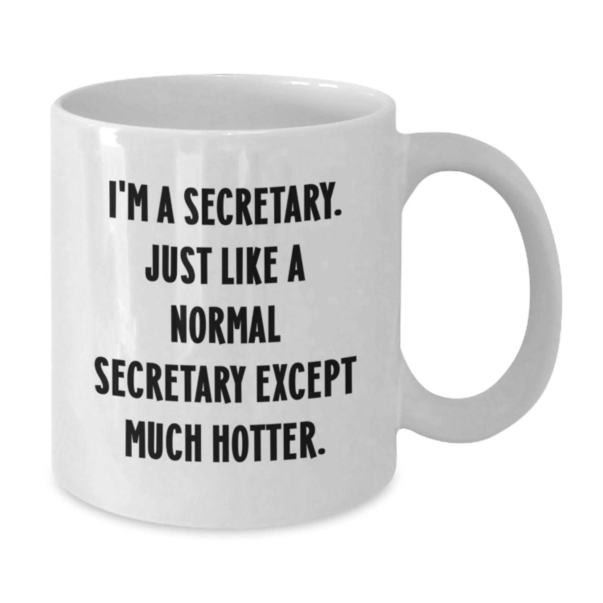 Funny Secretary White Coffee Mugs, Gifts from Friends and Family for the Secretary Who is Much Hotter, Valentine's Unique Gifts - Additional
