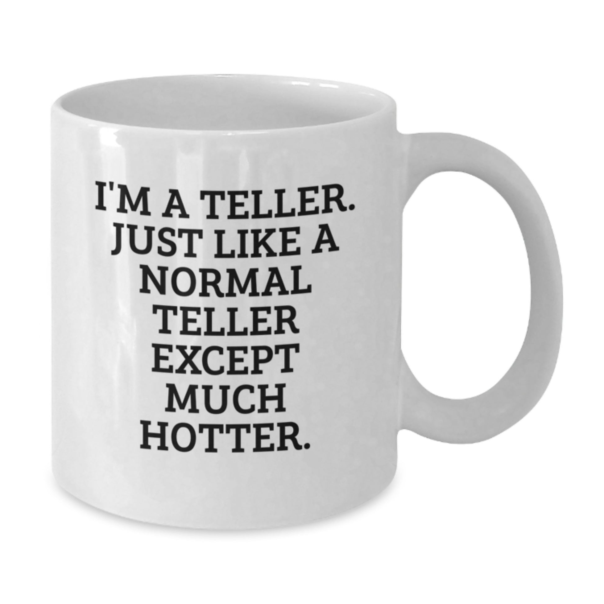 Fun Teller Gifts for Men White Coffee Mug, Funny Quote, Valentine's Unique Gifts from Friends - Additional