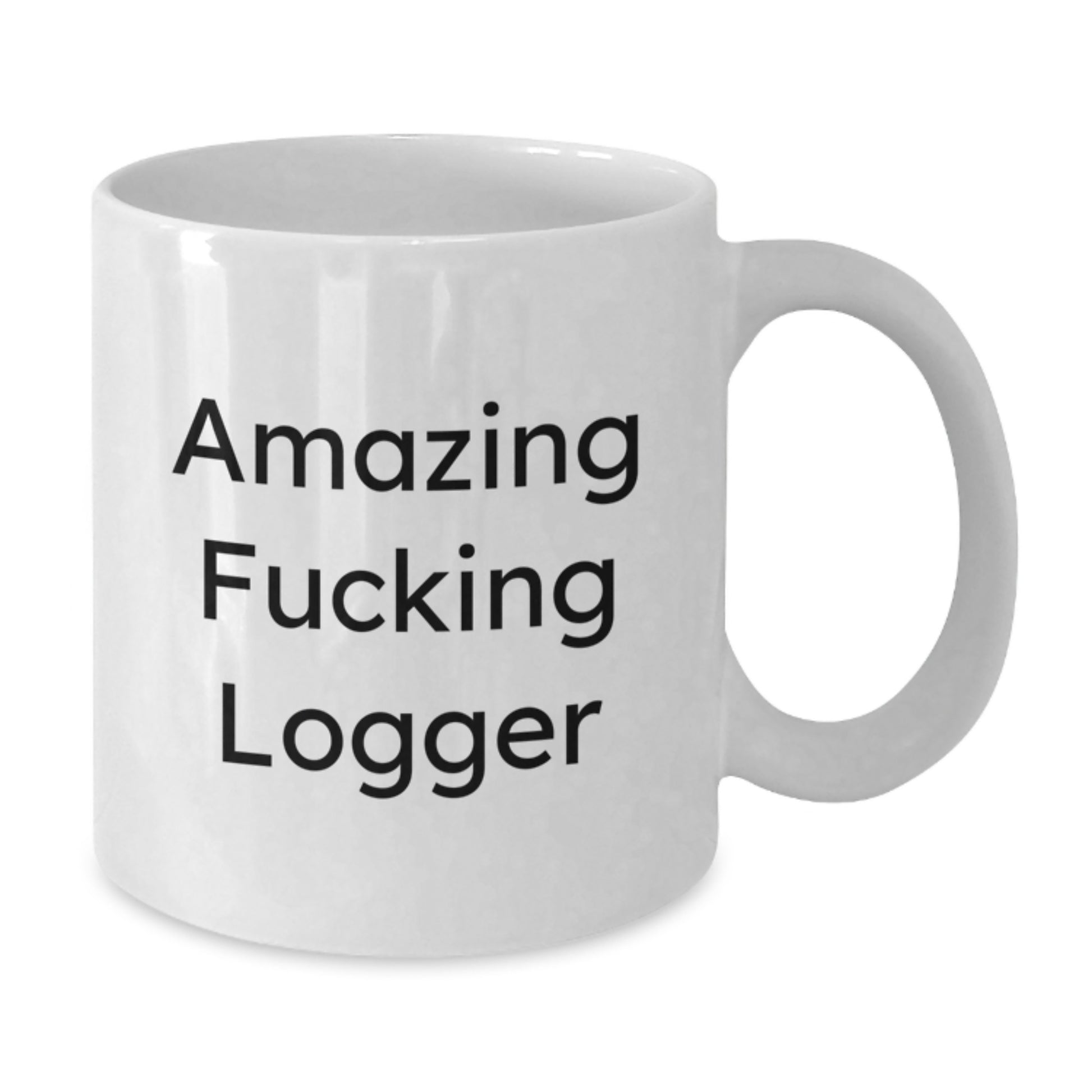 Funny Logger Gifts for Men, White Coffee Mug with Amazing F--king Logger Quote, Unique Christmas Unique Gifts from Friends - Additional