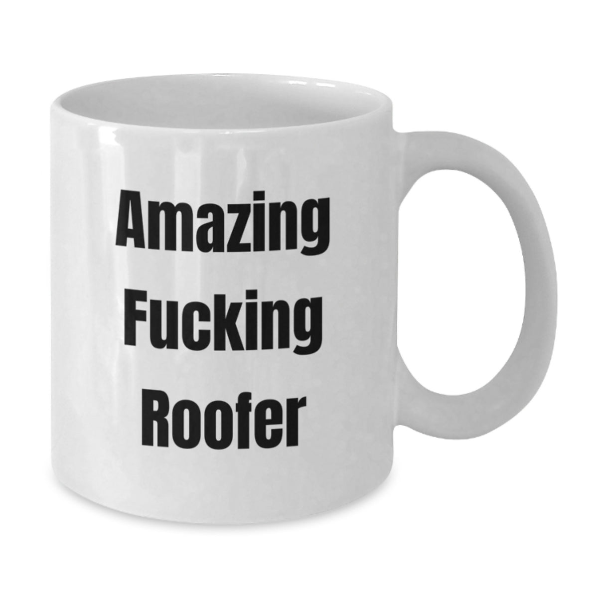Hilarious White Coffee Mug Gift for Friends - Amazing Fucking Roofer - Additional
