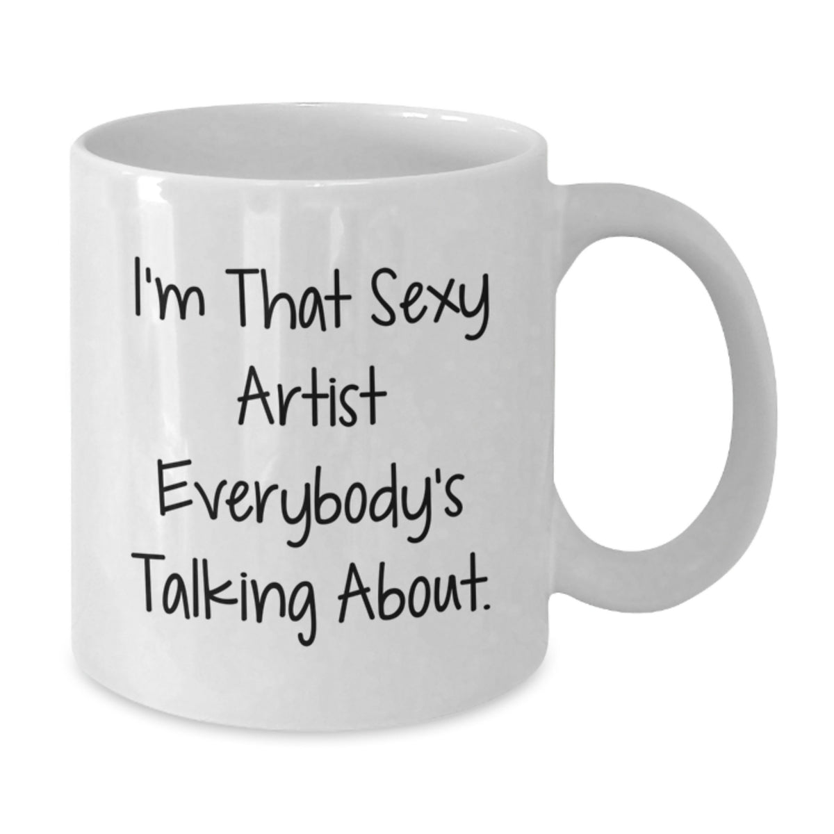 White Coffee Mug Gift Bold Artist Quote - Sexy Idea for Coworkers' - Additional