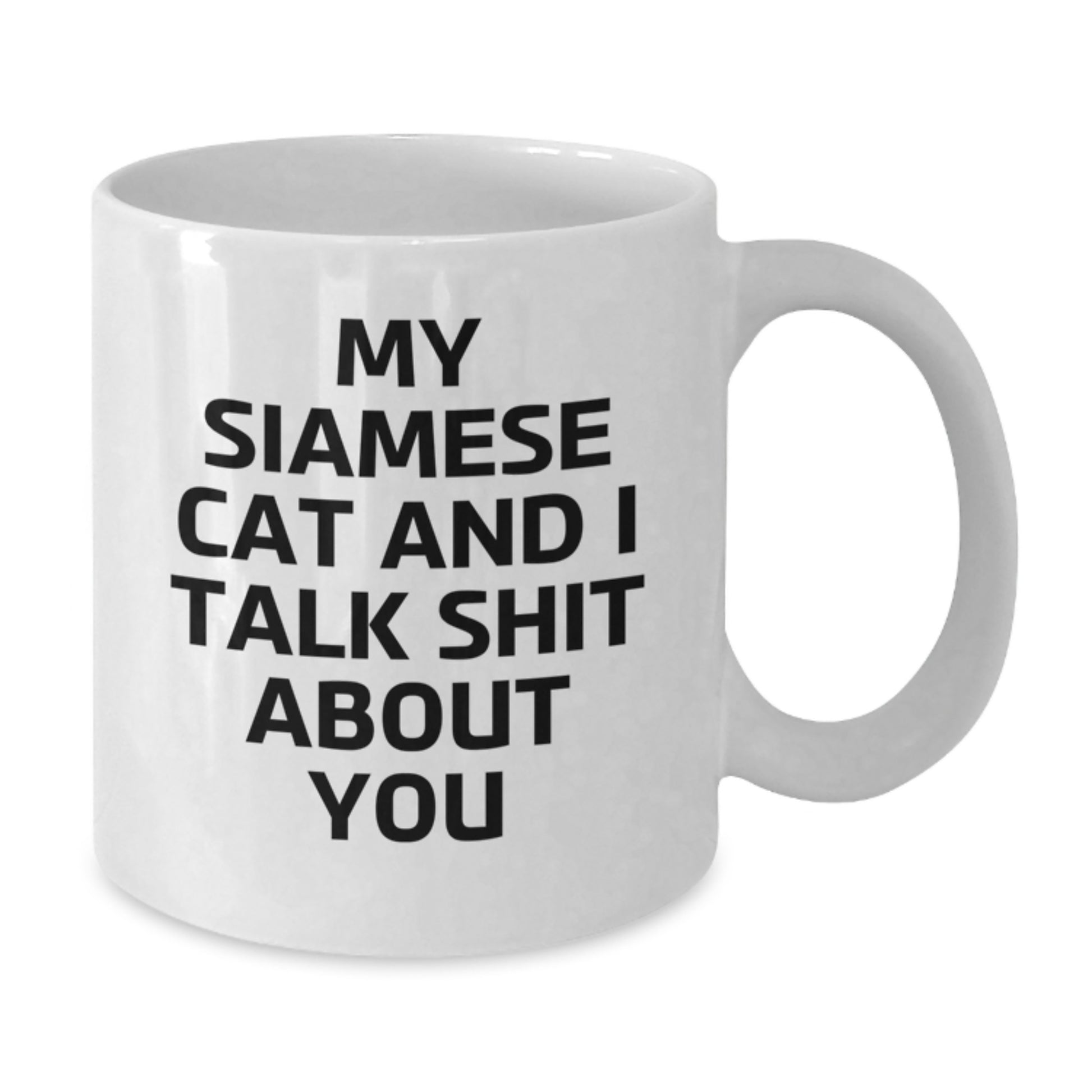 Funny Siamese Cat Gifts for Men and Women, White Coffee Mug 'My Siamese Cat And I Talk Shit About You', Unique Christmas Unique Gifts from Friends - Additional