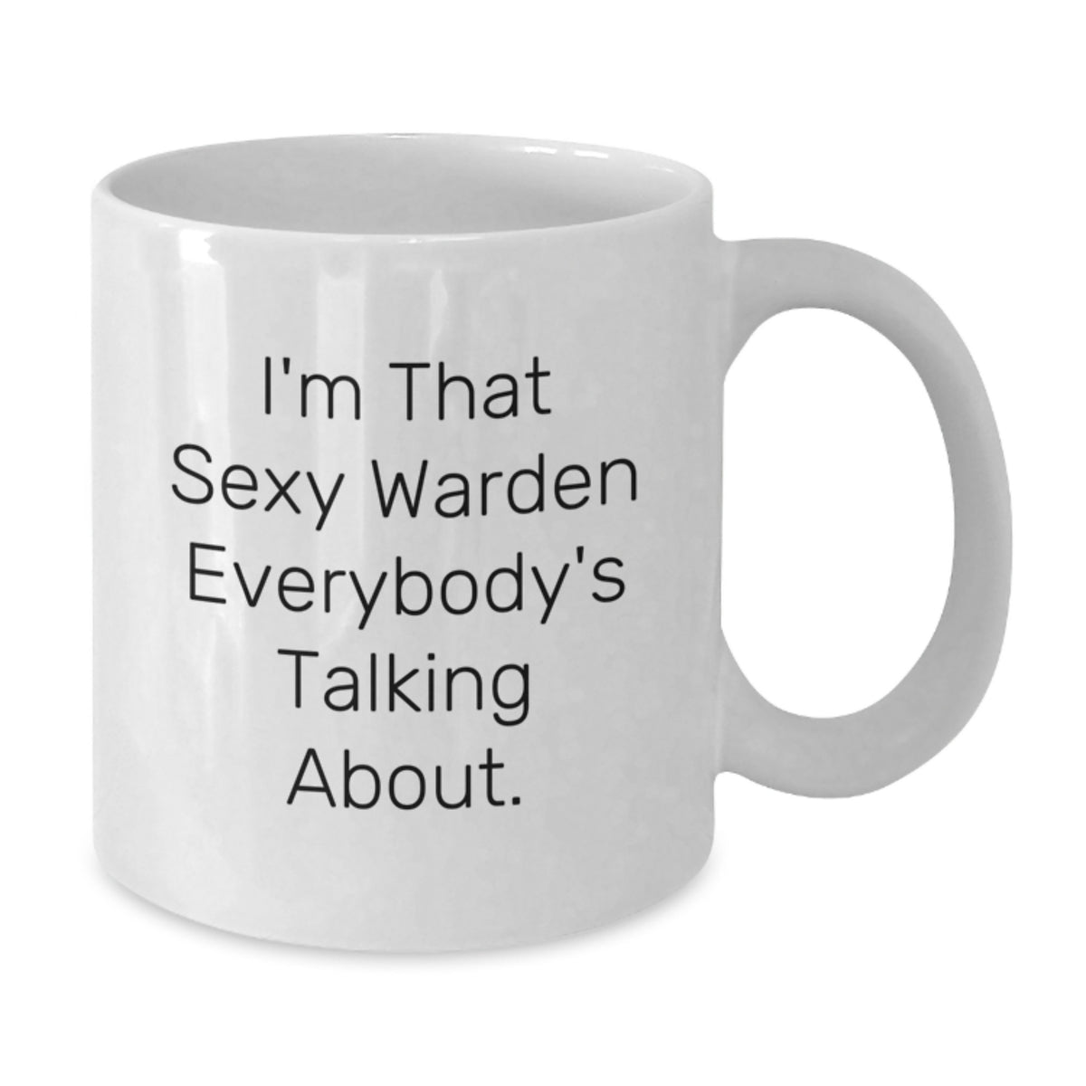 Warden Coffee Mug Gift for Him - I'm That Sexy Warden Quote Keepsake - Additional