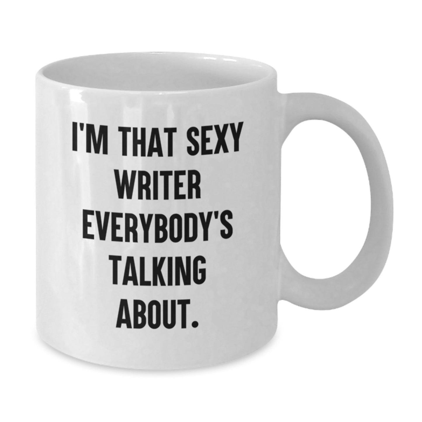 Unique Christmas Unique Gifts for Writer Friends, Funny White Coffee Mug, 'I'm That Sexy Writer Everybody's Talking About.' - Additional