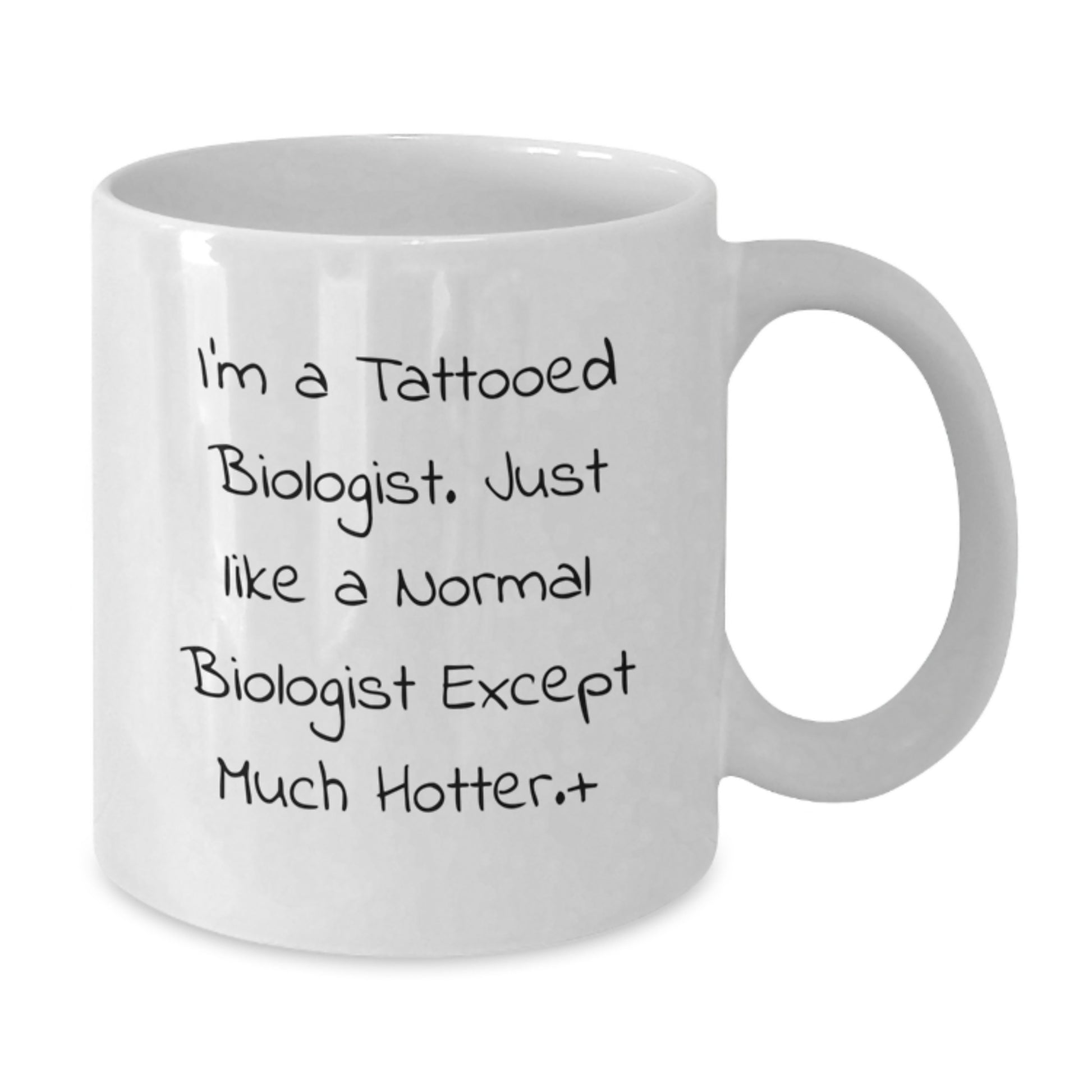 Funny Biologist Gifts, I'm A Tattooed Biologist Except Much Hotter Mugs, Graduation Unique Gifts for Men, White Coffee Mug - Additional