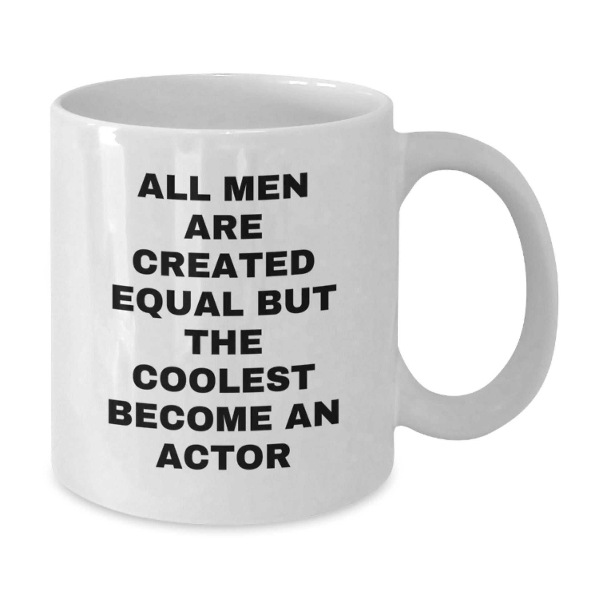 Funny Actor Quotes Gifts from Men to Actor Friends and Family on Mother's Day Unique White Coffee Mug - Additional