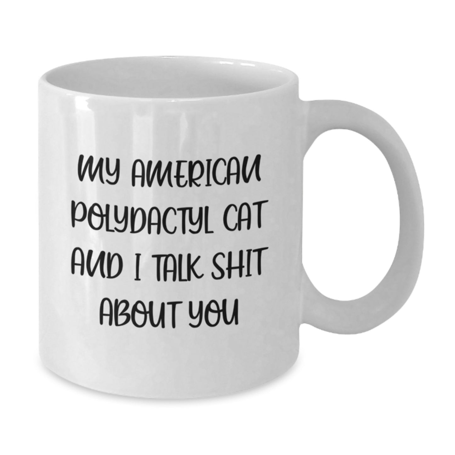 Funny American Polydactyl Cat Gifts from Men - 'Talk Shit About You' White Coffee Mug for American Polydactyl Cat Lover, Unique Father's Day Unique Gifts - Additional
