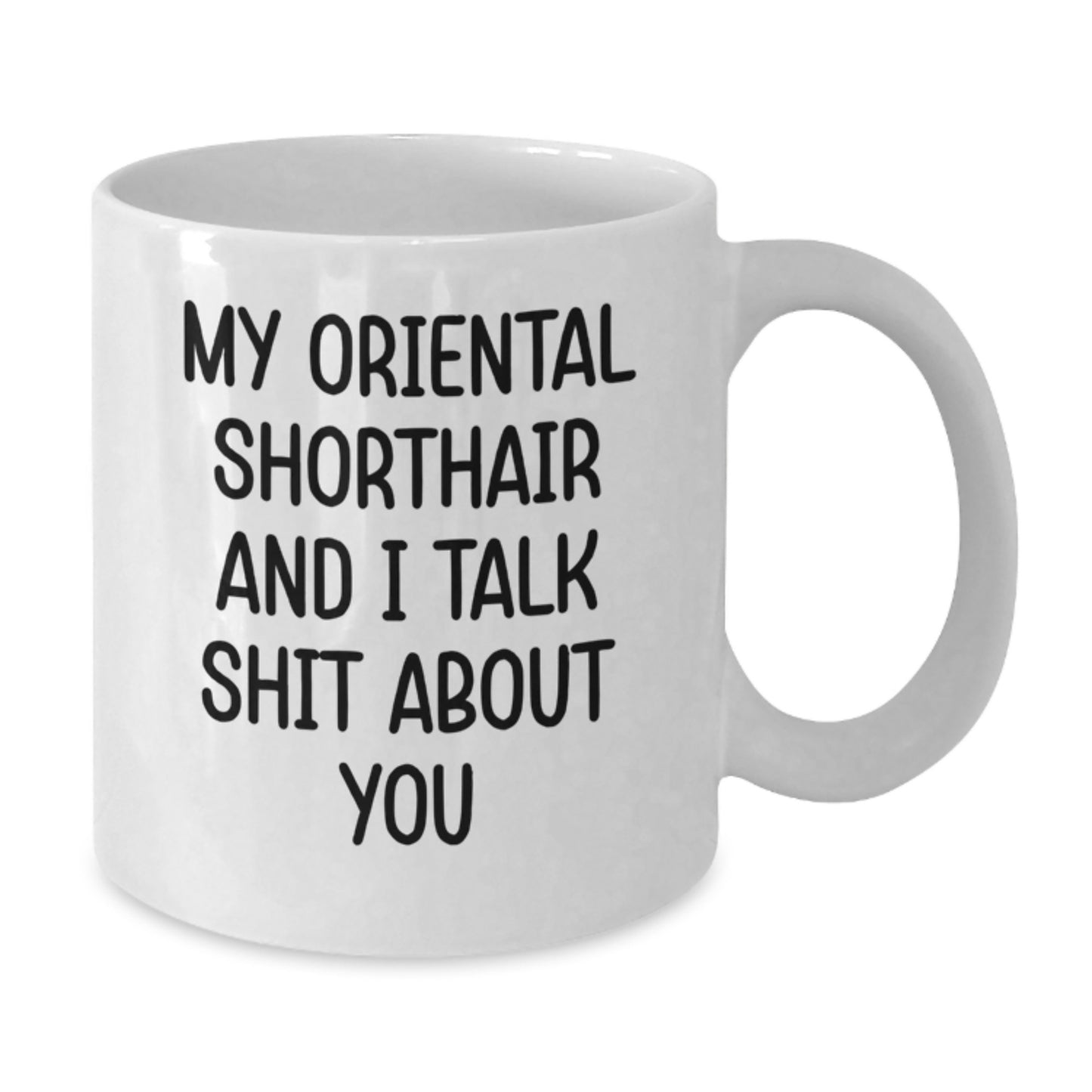 Oriental Shorthair Cat Lover White Coffee Mug, Funny Quote Gifts from Friends to Oriental Shorthair Cat Owners on Birthday - Additional