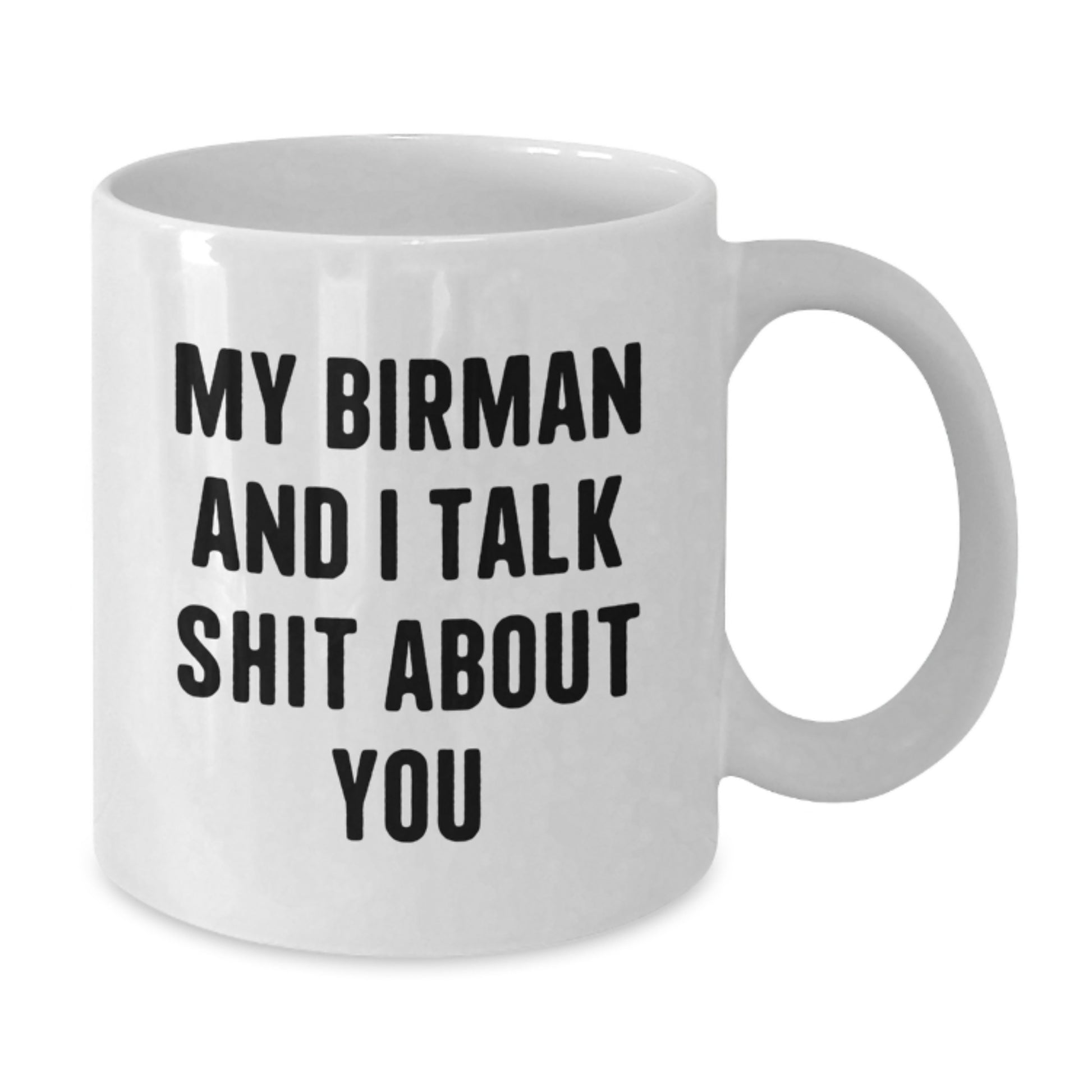 Funny Gifts for Birman Cat Lovers, My Birman And I Talk Shit About You White Coffee Mug, Christmas Unique Gifts for Friends Family - Additional