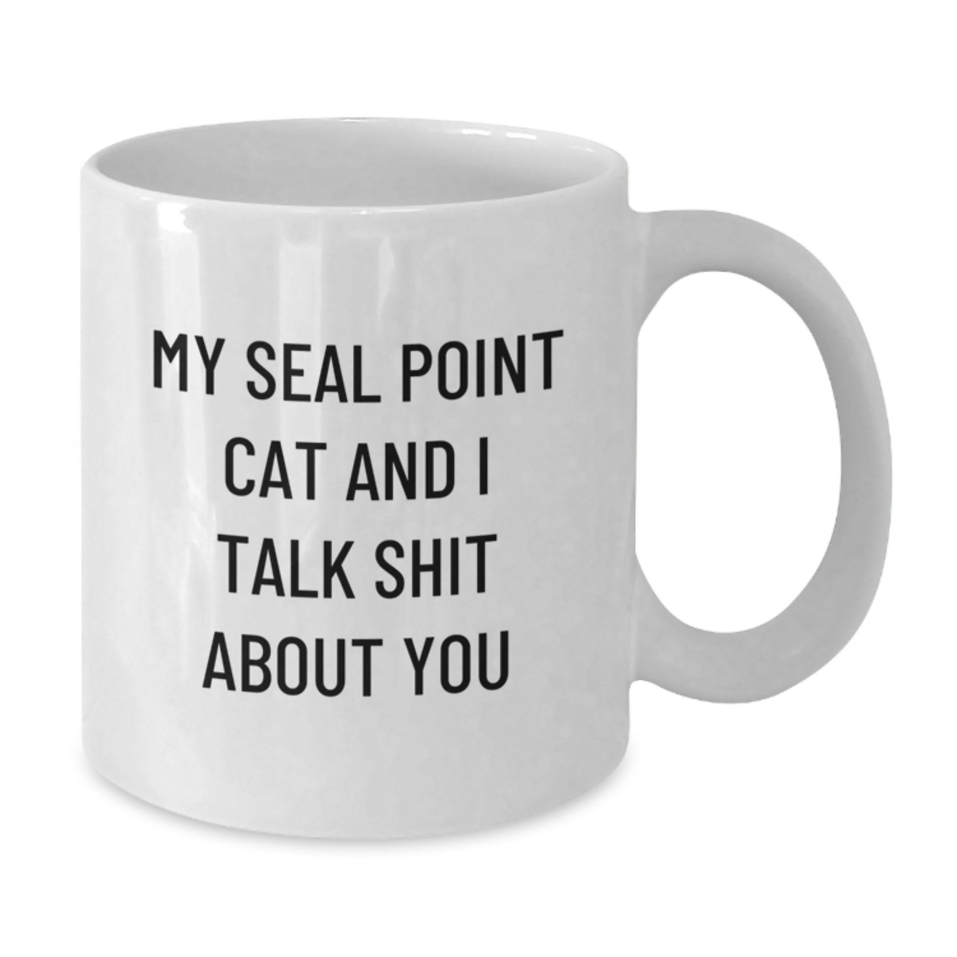 Funny Seal Point Cat Gifts for Men Women Friends - White Coffee Mug 'My Seal Point Cat And I Talk Shit About You' Valentine's Unique - Additional