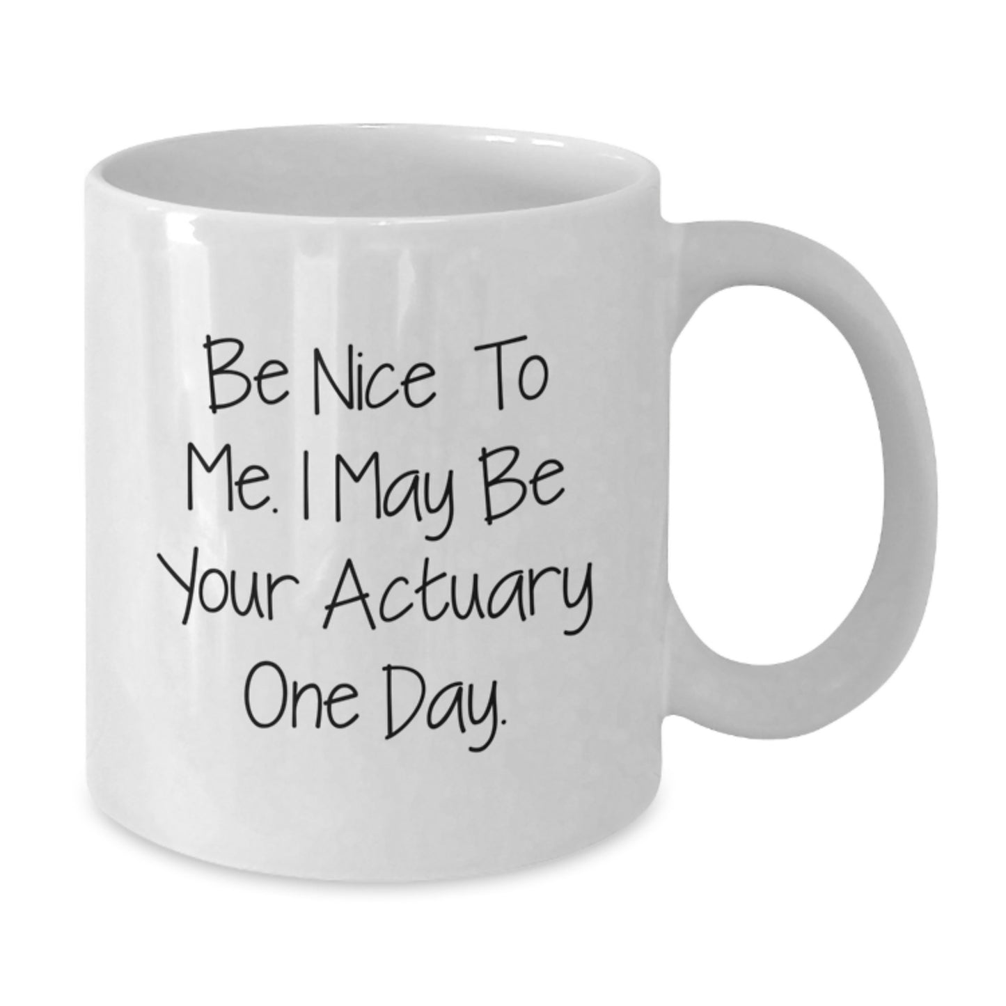 Funny Actuary Gifts for Men from Friends, Unique White Coffee Mug for Graduation, Be Nice To Me. I May Be Your Actuary One Day. - Additional