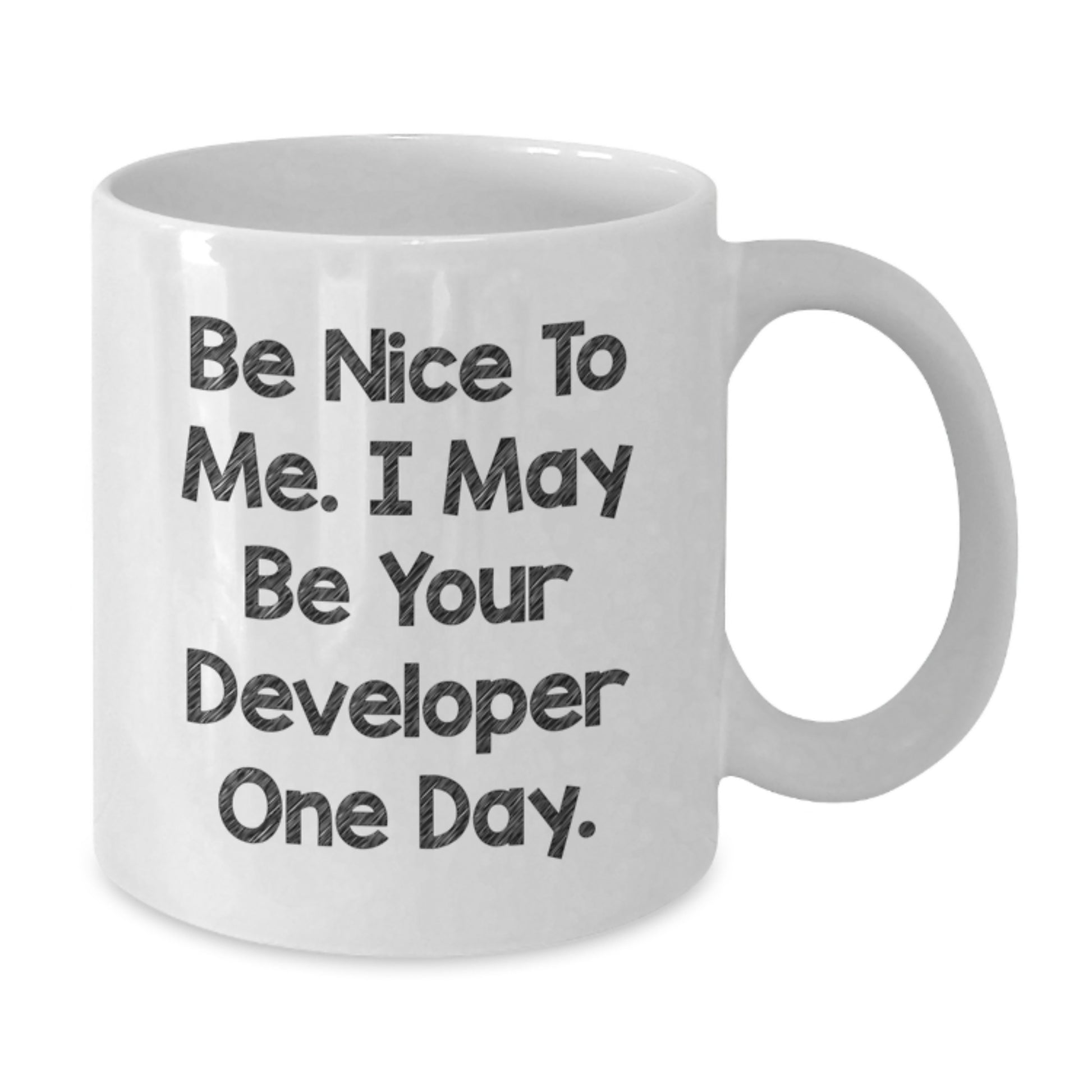 Funny Developer Gifts from Friends, White Coffee Mug for Developer, Be Nice To Me, I May Be Your Developer One Day, Christmas Unique Gifts - Additional