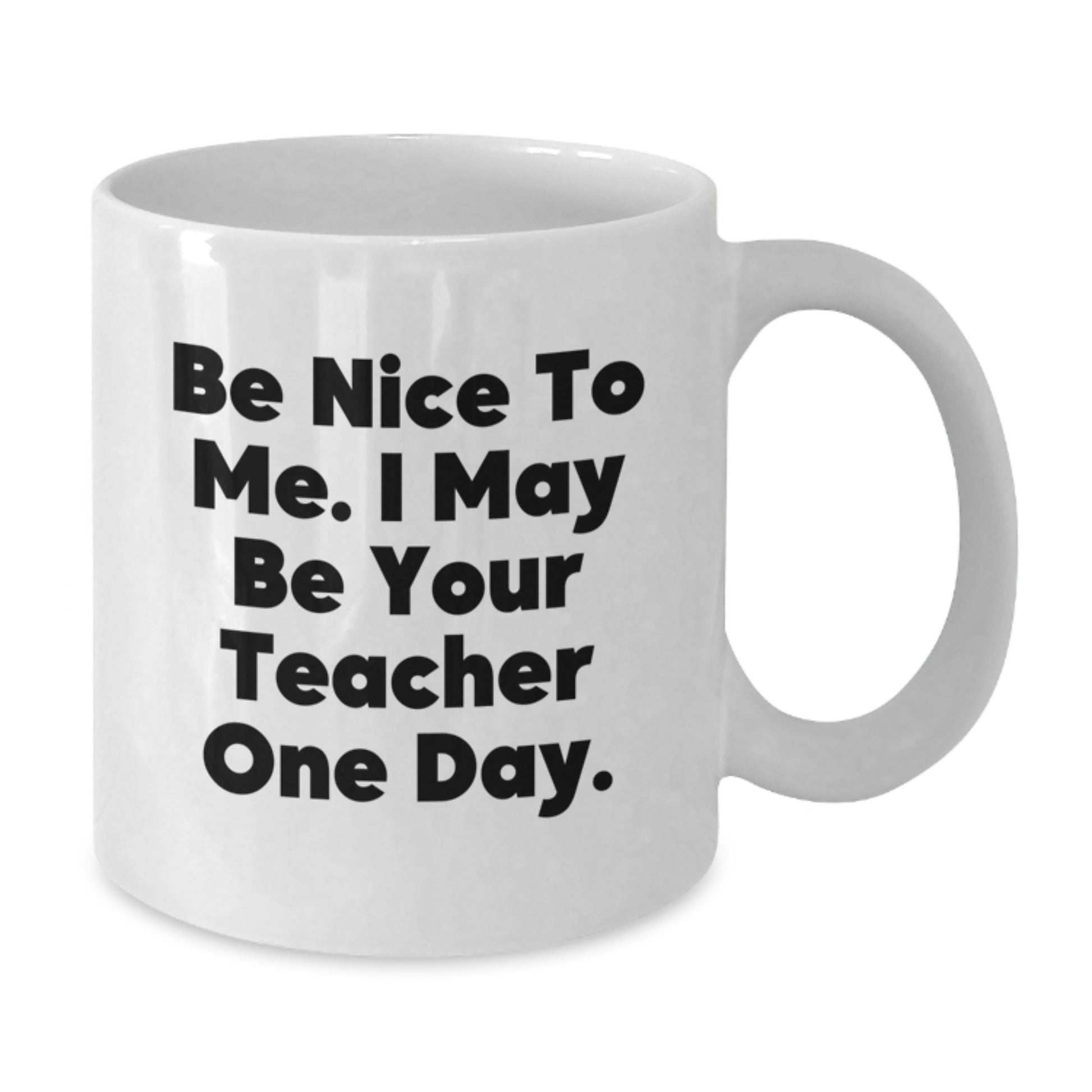 Funny Teacher Gifts for Men from Friends, Unique White Coffee Mug with Be Nice To Me I May Be Your Teacher One Day, Perfect for Christmas - Additional