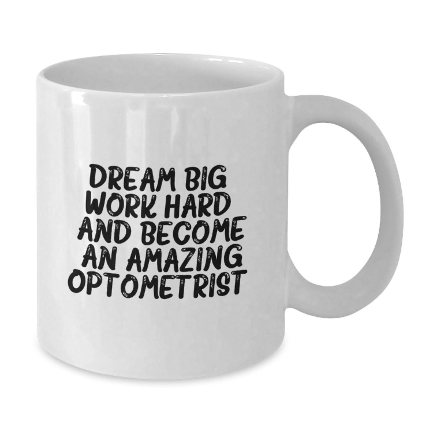 Optometrist Gifts for Graduation - White Coffee Mug - Dream Big, Work Hard, And Become An Amazing Optometrist. - Gifts from Family - Additional