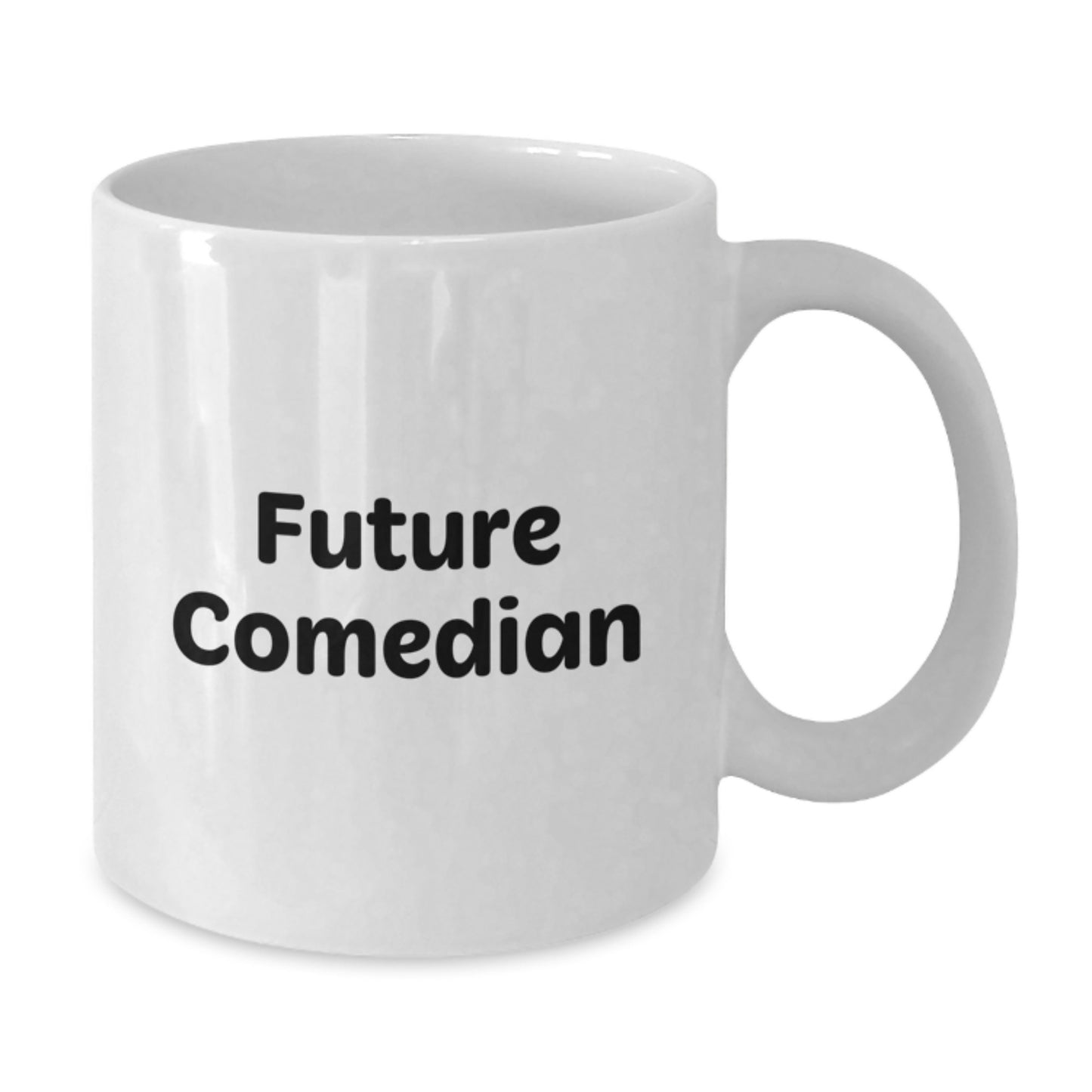 Funny Quote Gifts for Comedian Friends and Family White Coffee Mug 11oz or 15oz Ceramic - Additional