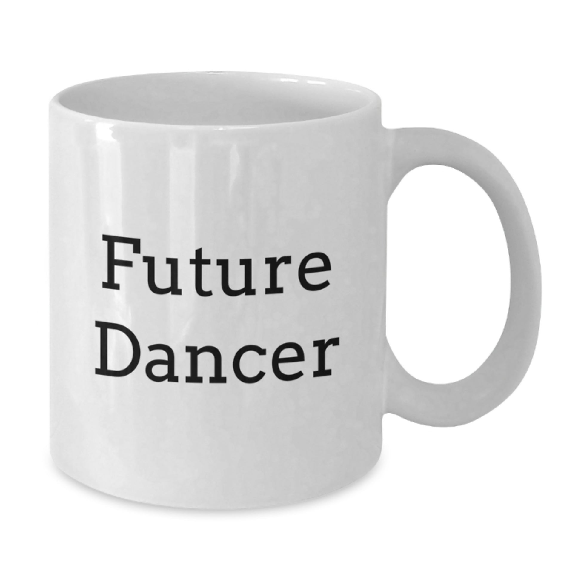Funny Future Dancer Gifts from Friends, White Coffee Mug for Birthday, Inspirational Quote Inside - 11oz or 15oz Ceramic - Additional