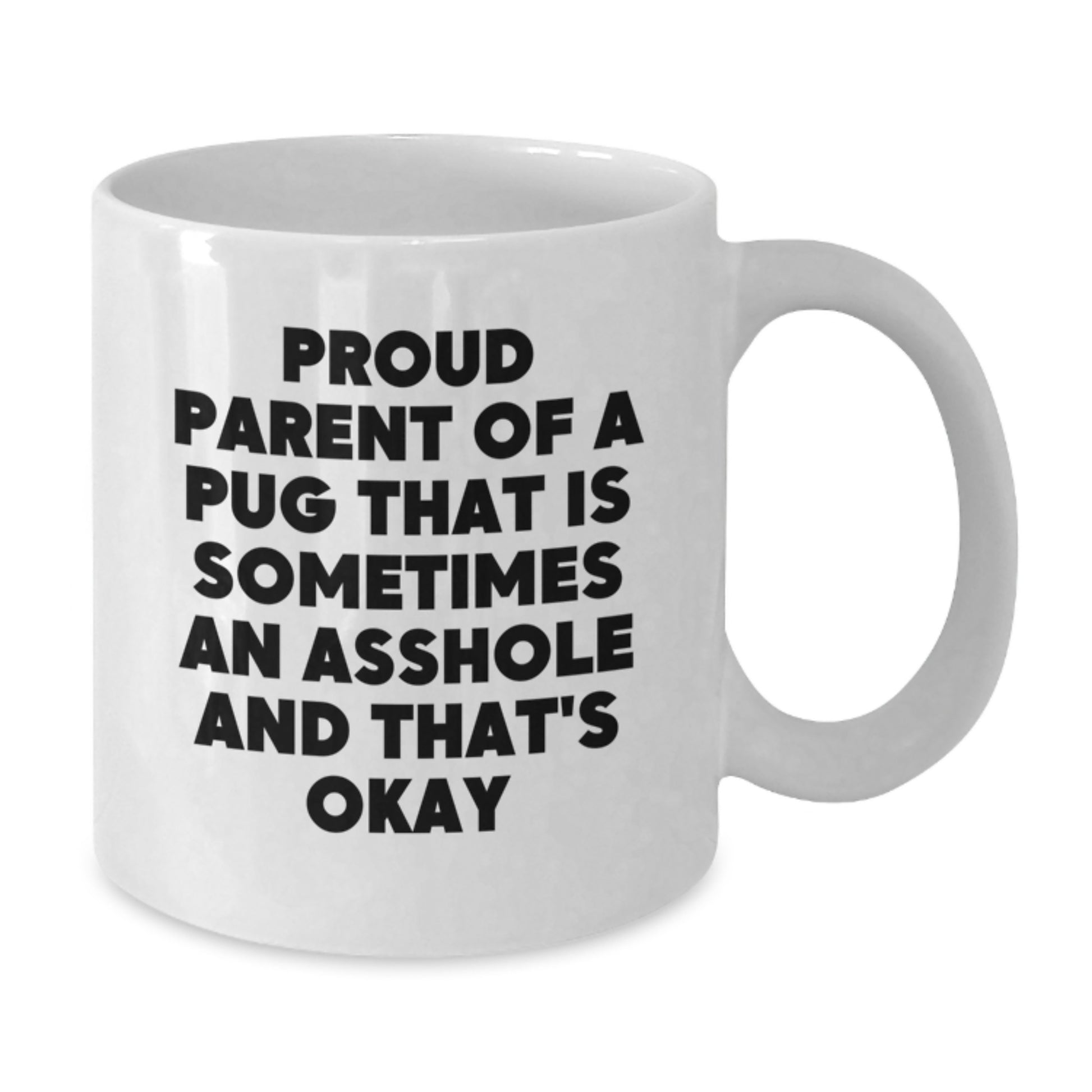 Proud Pug Parent Humor White Coffee Mug Gifts from Men to Pug Dog Lovers on Father's Day - Additional