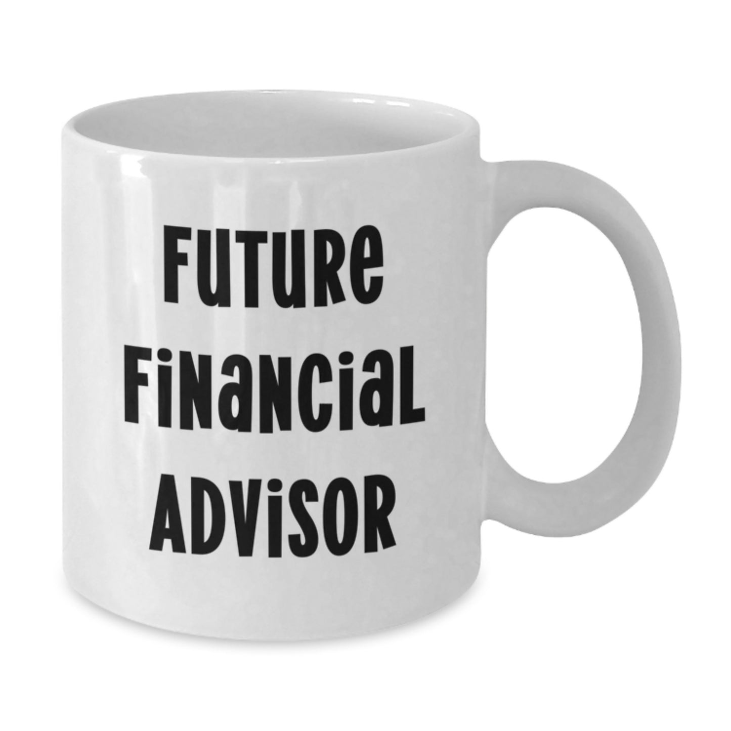 Funny Financial Advisor Gifts for Birthday, White Coffee Mug with Inspirational Quote, Gifts from Friends to Future Financial Advisor - Additional