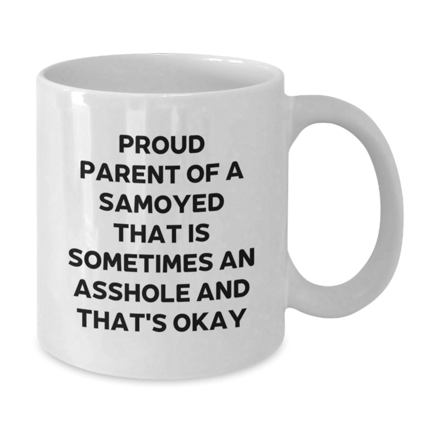 Samoyed Dog Mom Dad Funny White Coffee Mug Gifts from Friends Family to Proud Parent of a Samoyed Sometimes An Asshole and That's Okay Birthday Unique Gifts for Samoyed Dog Owners - Additional