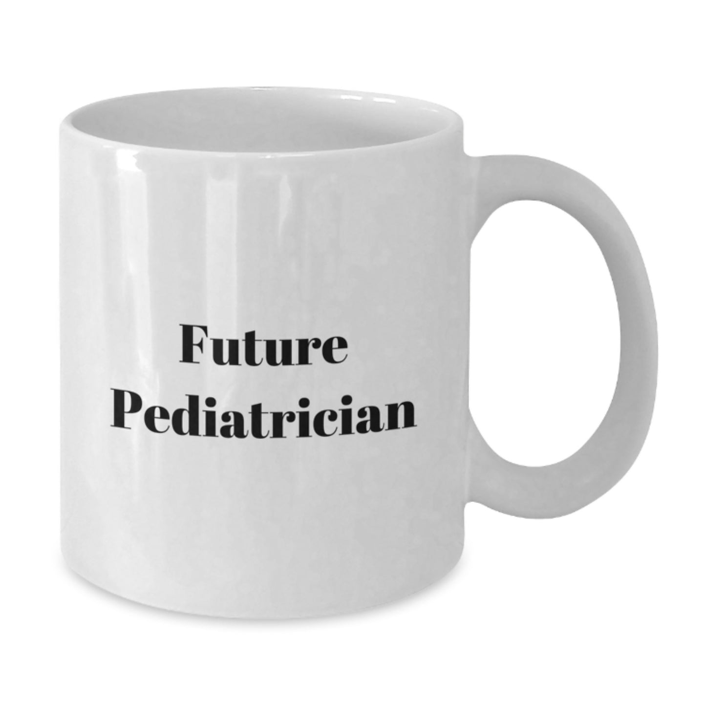 Funny Future Pediatrician Gifts from Mom - Inspirational White Coffee Mug for Birthday - Additional