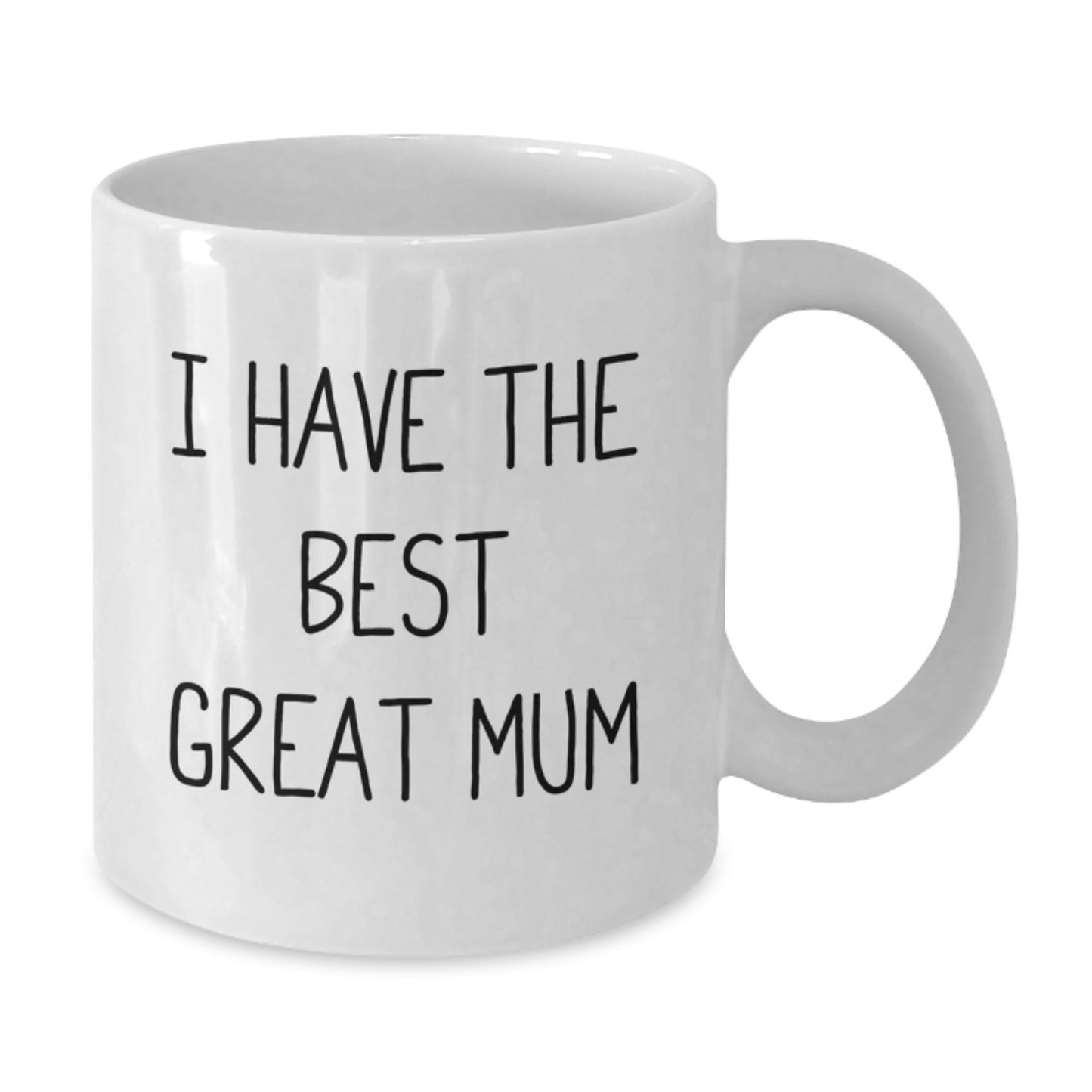 Funny Mum Gifts from Men on Father's Day White Coffee Mug with 'I Have The Best Great Mum' Quote - Additional