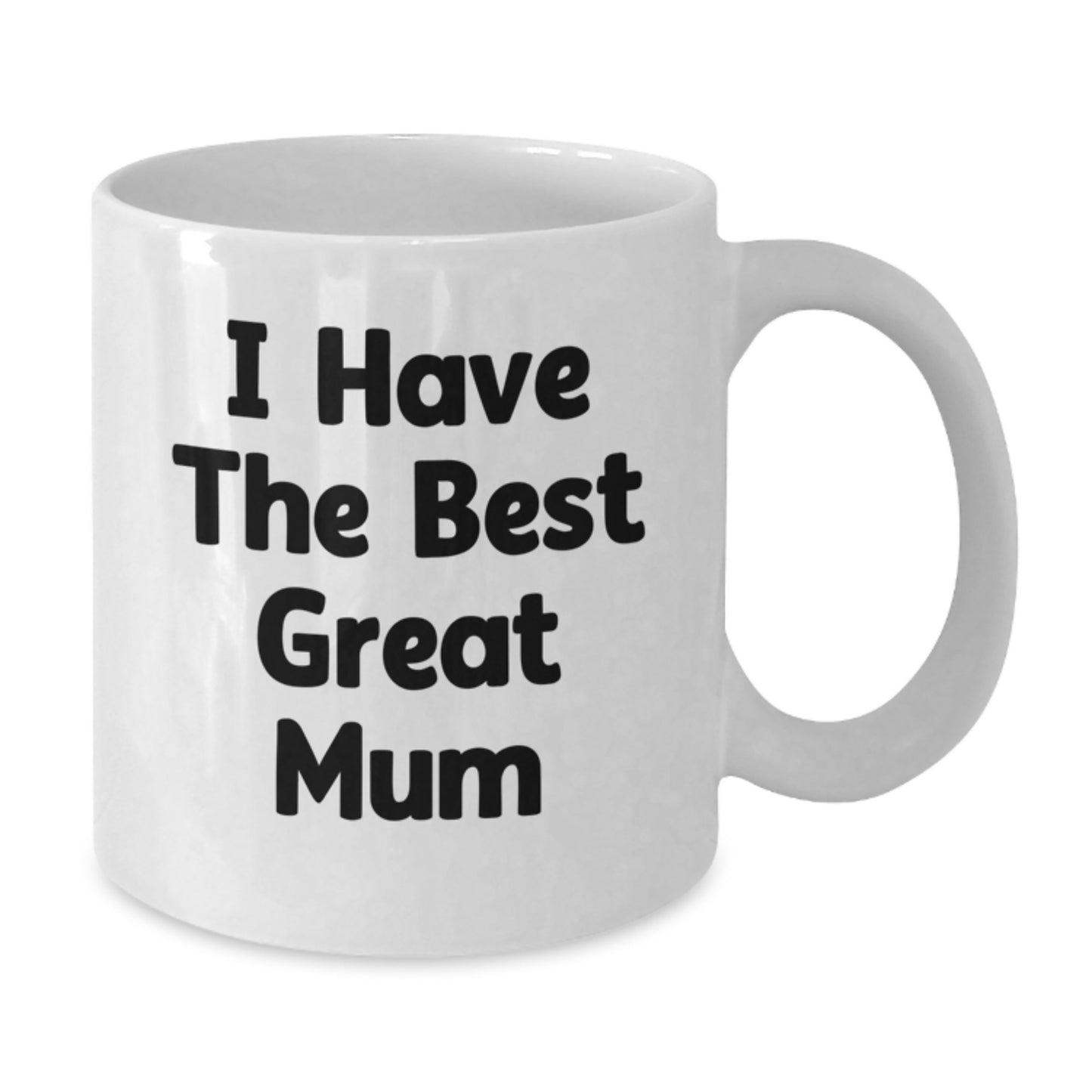Funny Mum Gifts from Family on Father's Day Unique White Coffee Mug 'I Have The Best Great Mum' - Great Mum Mug for Mum, Best Mum Gift for Mum, Funny Mum Coffee Mug - Additional