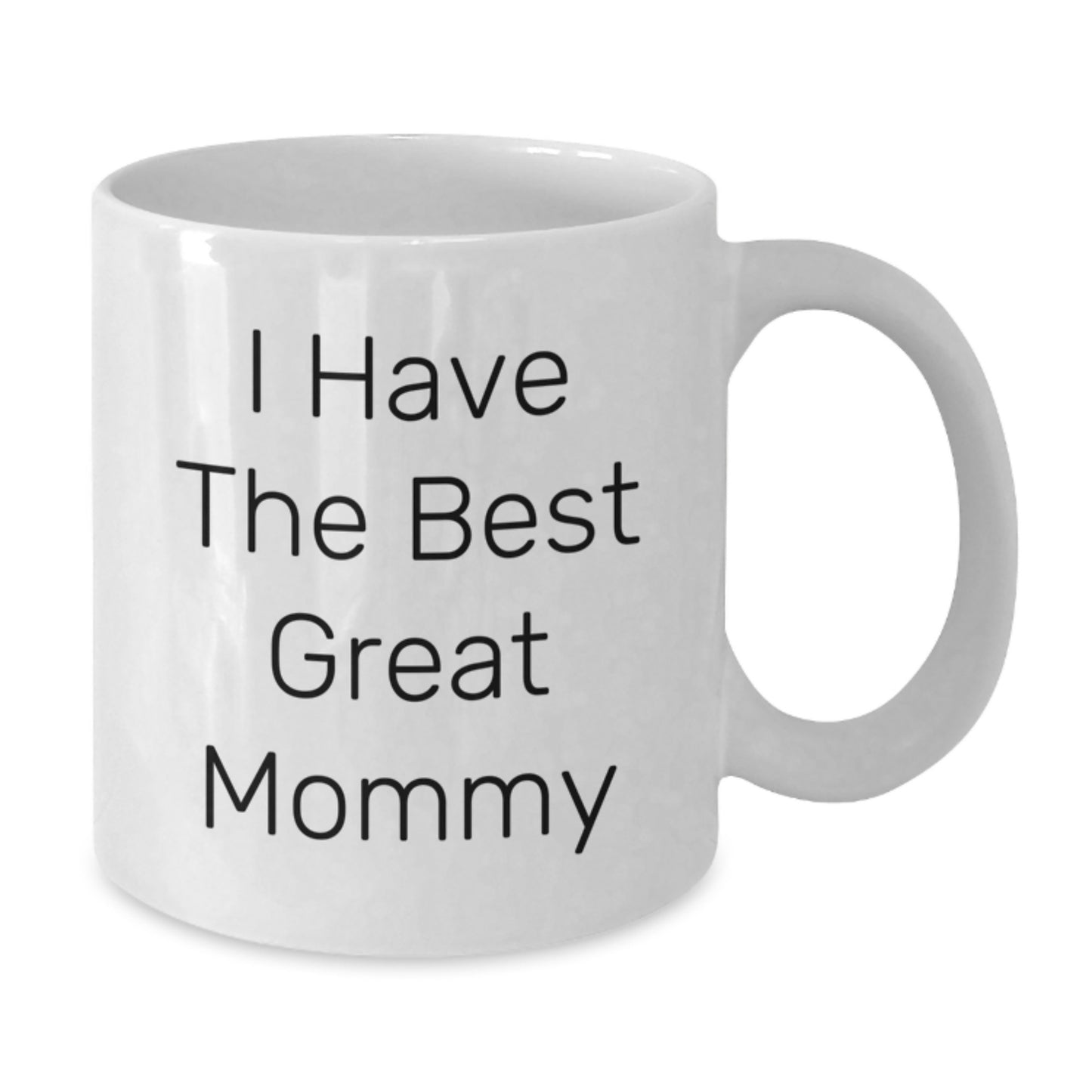 Funny Mommy Gifts from Family, White Coffee Mug, 'I Have The Best Great Mommy' Quote for Mommy on Father's Day - Additional