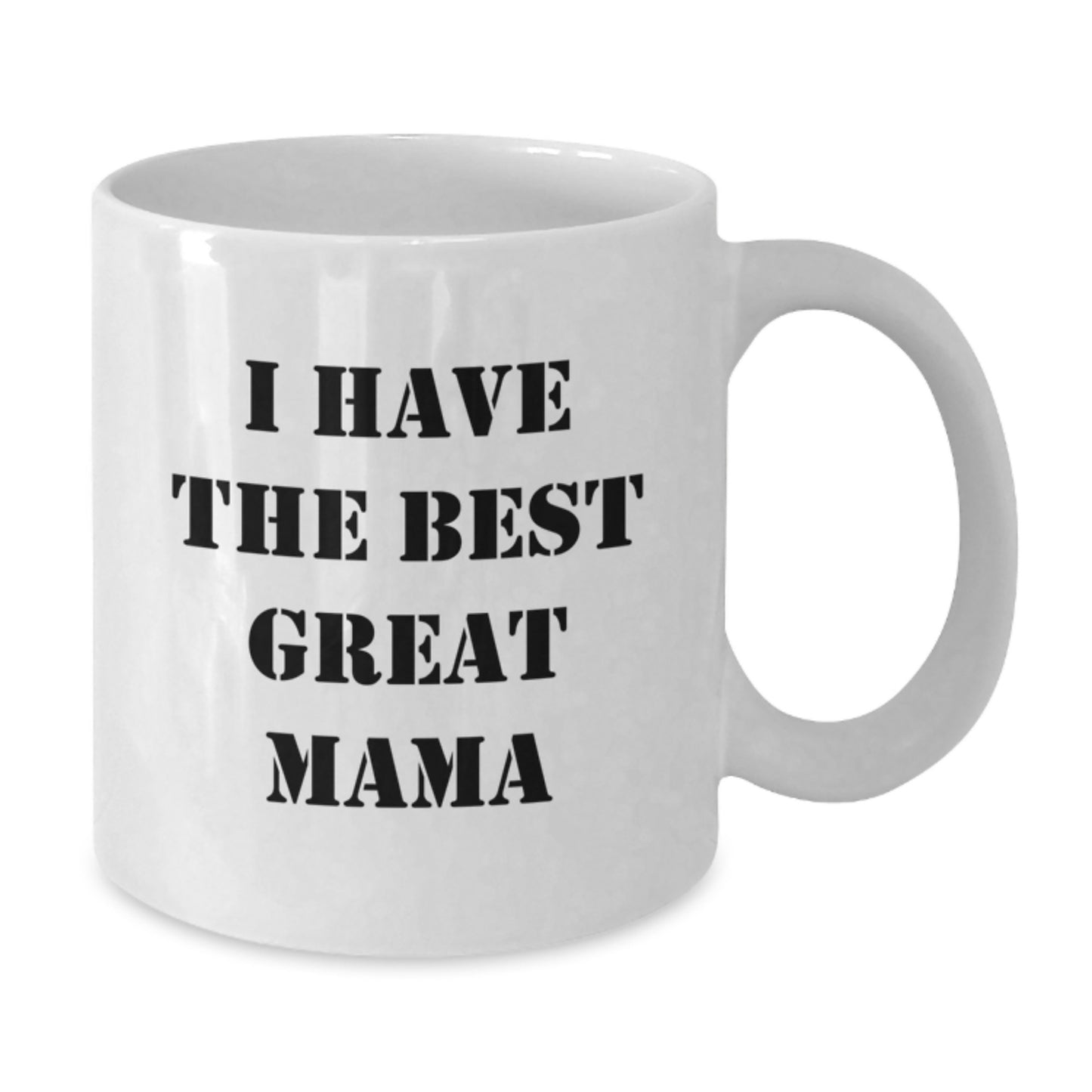 Funny Mama Gifts, White Coffee Mug with 'I Have The Best Great Mama' Quote, Unique Christmas Memorable Present from Family for Mom - Additional