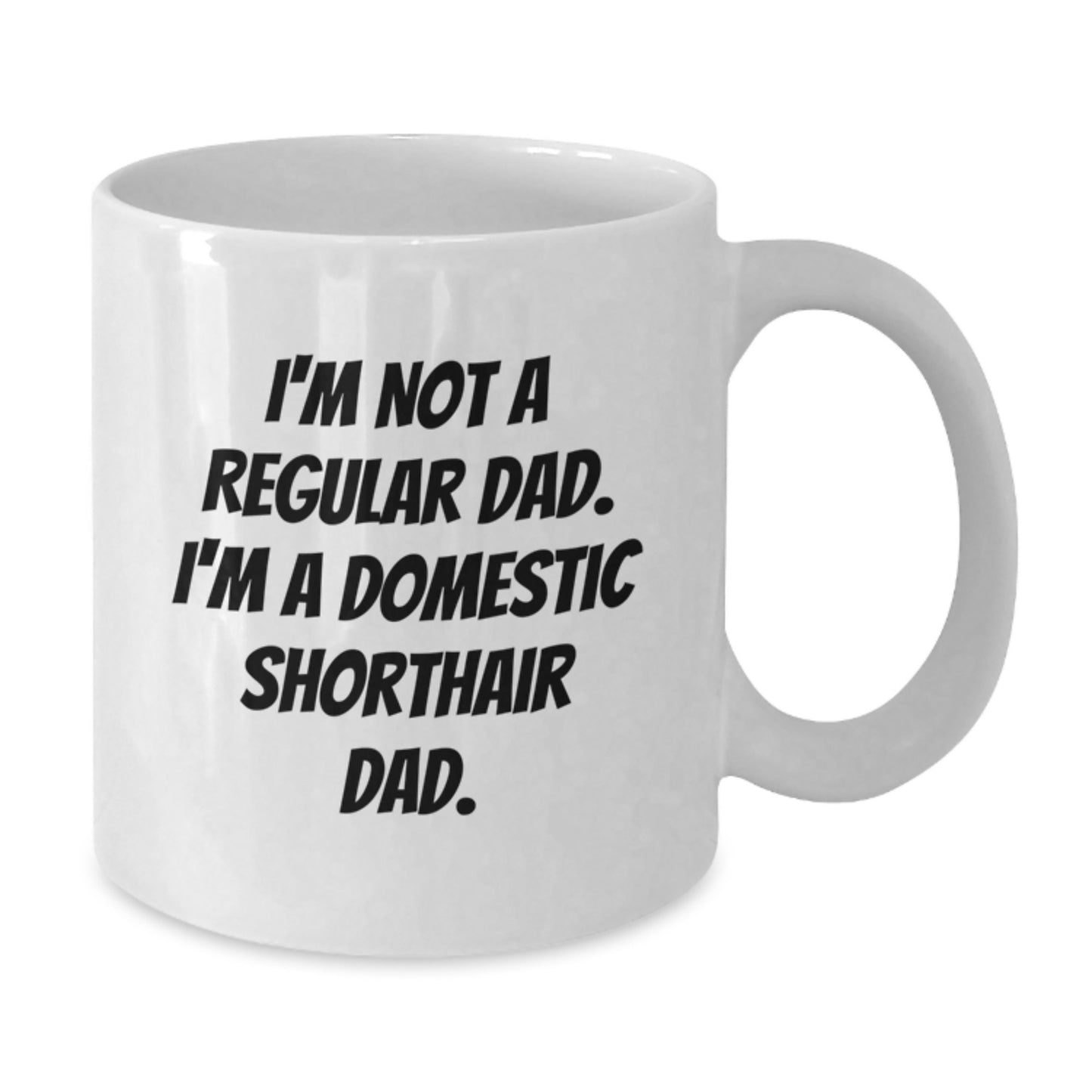 Funny Domestic Shorthair Cat Gifts for Men, I'm Not A Regular Dad Ceramic White Coffee Mug, 11oz or 15oz Capacity, Graduation Unique Gifts from Dad to Son - Additional