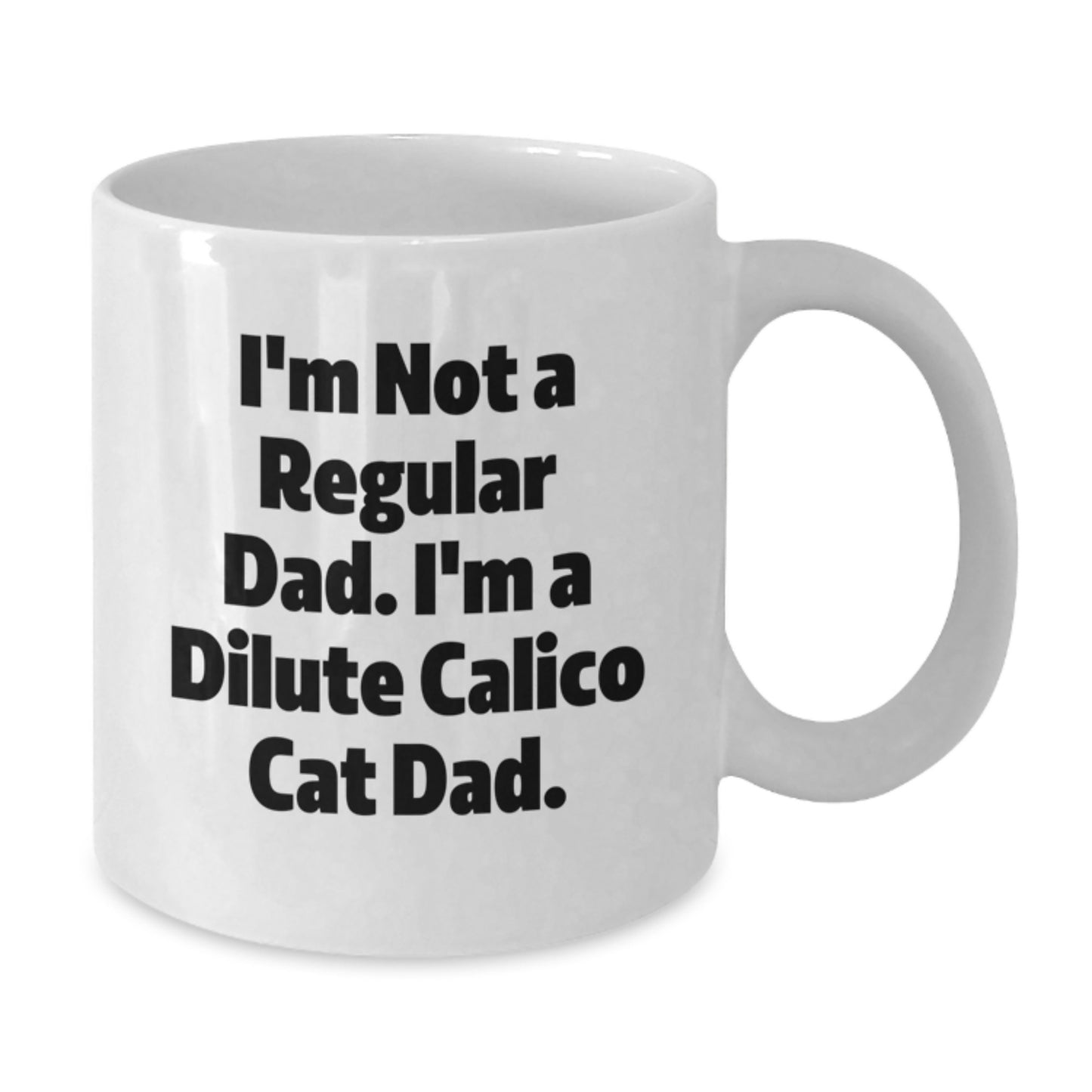 Funny Dilute Calico Cat Gifts for Men from Dad - White Coffee Mug - Additional