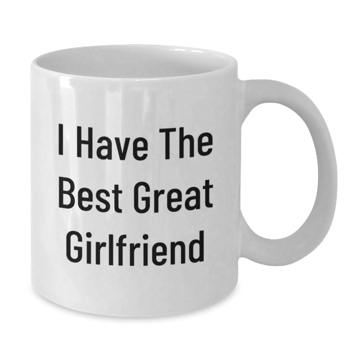 Funny Gifts from Men to Sweetheart - I Have The Best Great Sweetheart Commemorative White Coffee Mug for Graduation Day - Unique White Ceramic Mug, 11oz or 15oz Capacity - Additional