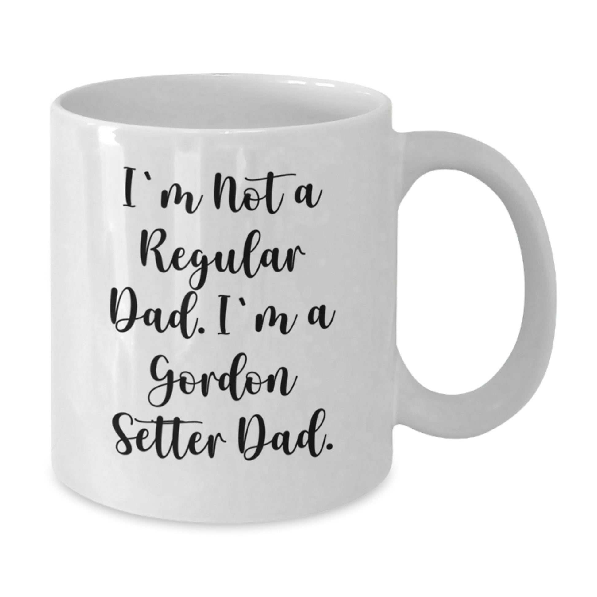 Funny Gordon Setter Dog Dad Gifts from Men to Friends - White Coffee Mug I'm Not A Regular Dad, I'm A Gordon Setter Dad Birthday Unique Present - Additional