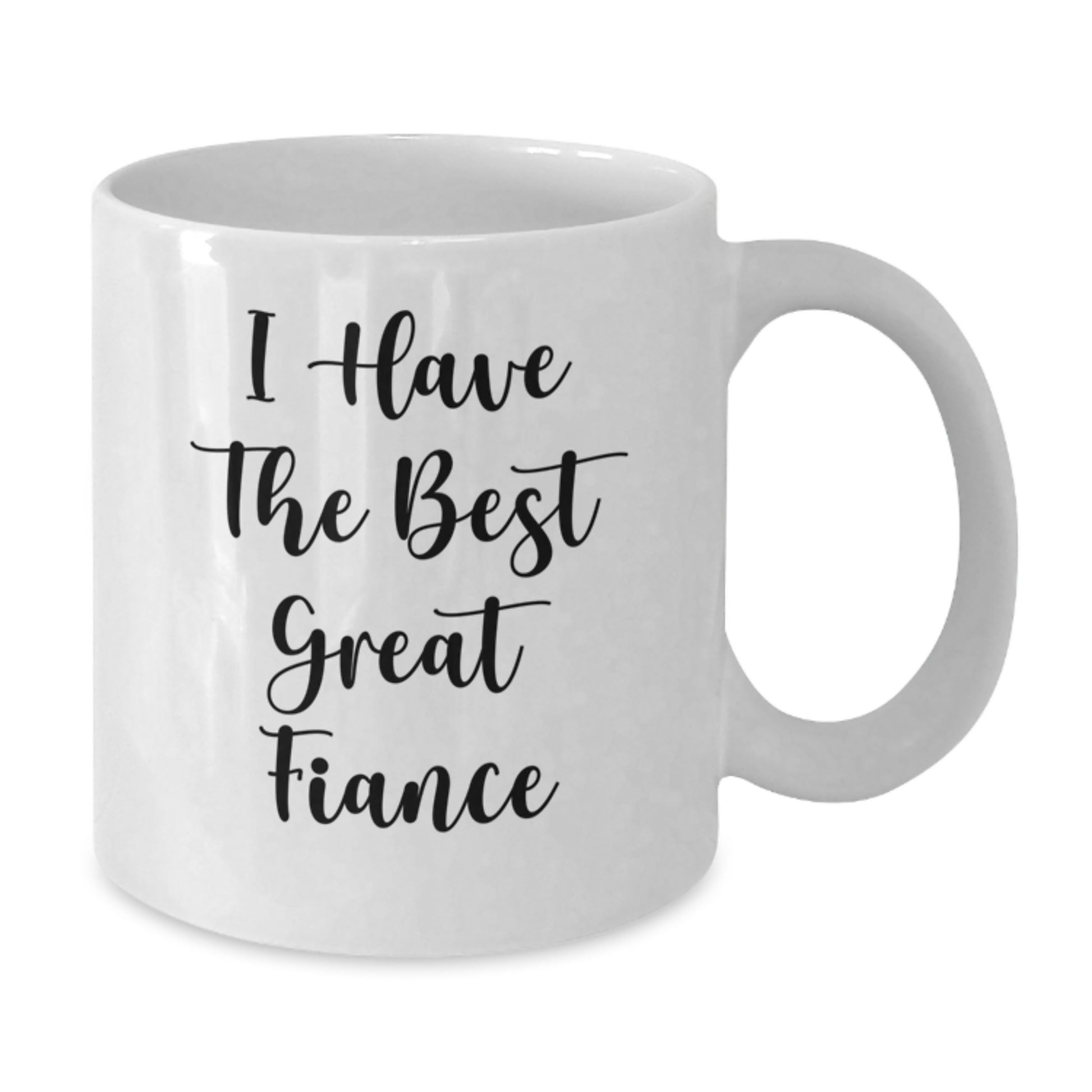 Funny Fiance Gifts - I Have The Best Great Fiance White Coffee Mug - Christmas Unique Presents for Men Women Friends Family - Additional