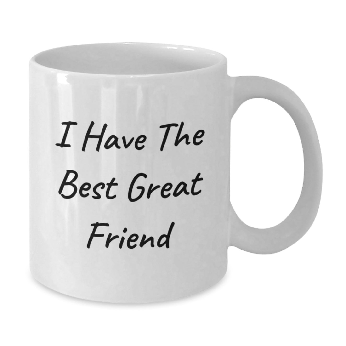Funny I Have The Best Great Friend White Coffee Mug Gifts from Men Women Friends Family Mother's Day Unique Presents - Additional