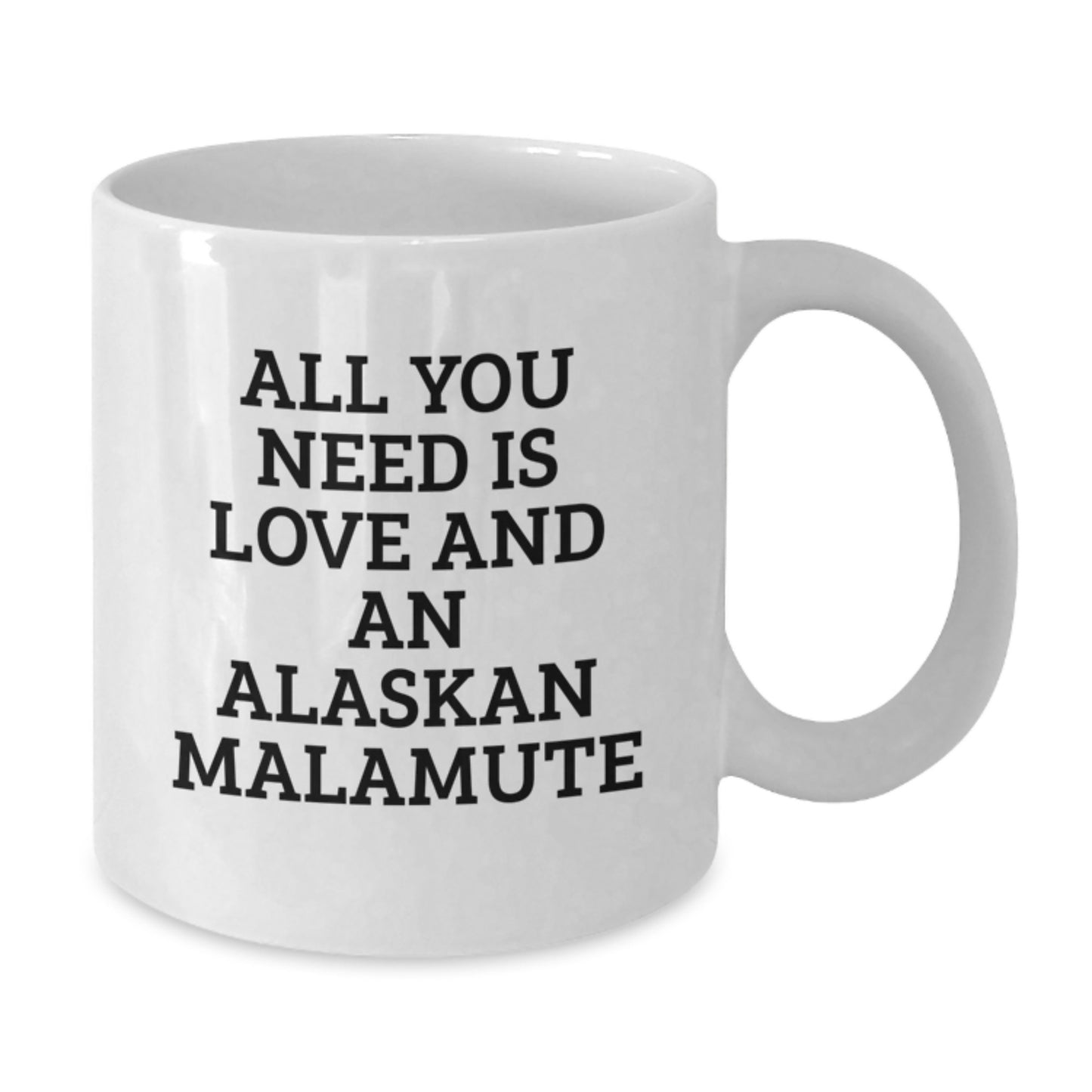 Funny Alaskan Malamute Dog Lover Gifts from Friends for Birthday Unique White Coffee Mugs, All You Need Is Love And An Alaskan Malamute - Additional