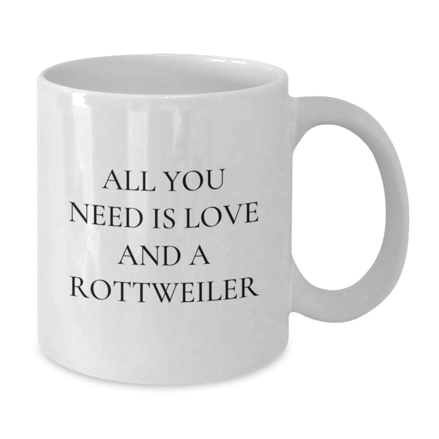 Funny Rottweiler Dog White Coffee Mug for Birthday, Gifts from Men to Rottweiler Dog Lover, Unique Rottweiler Dog Mug, All You Need Is Love And A Rottweiler - Additional