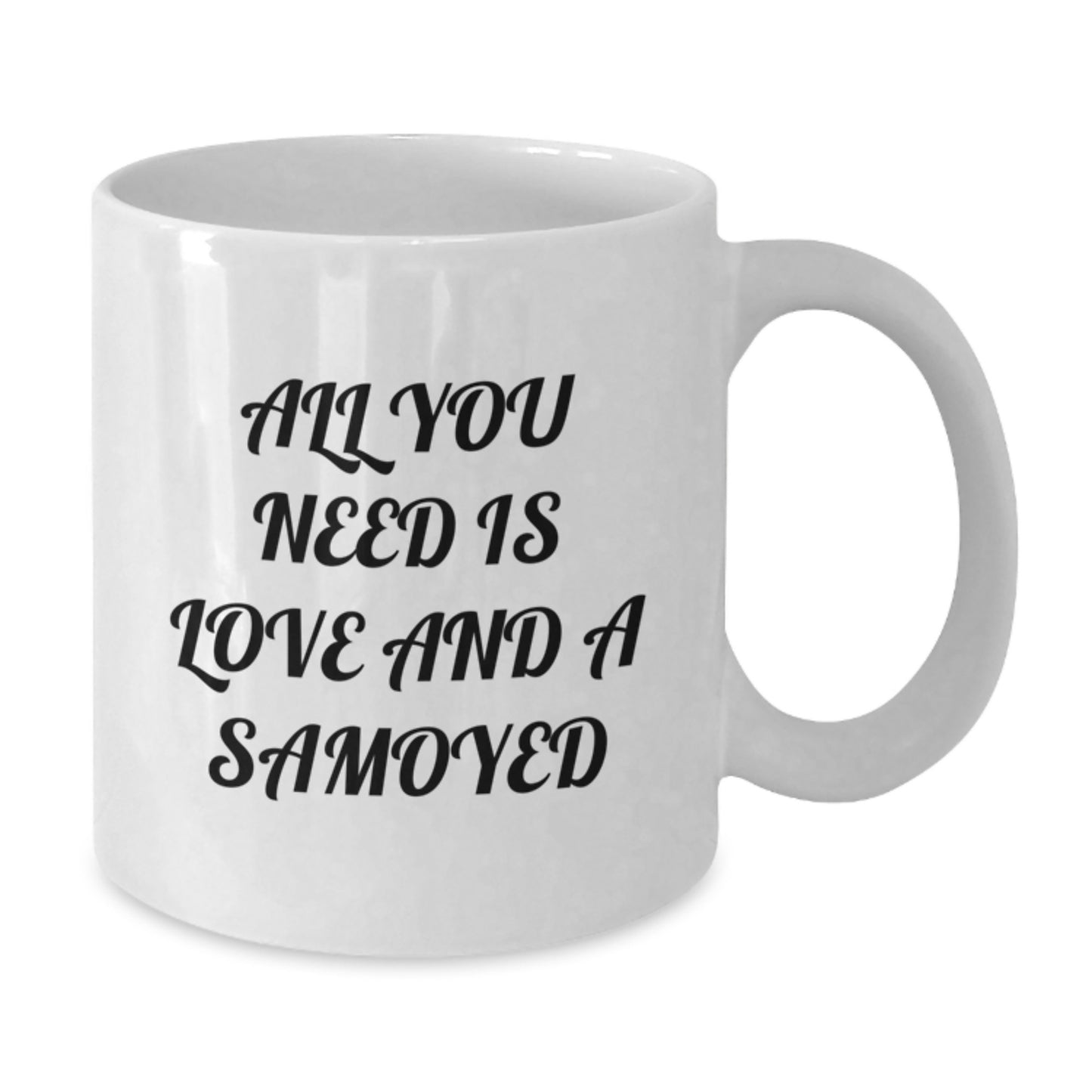Samoyed Dog Lover's Funny White Coffee Mug Gifts from Friends for Christmas, All You Need Is Love And A Samoyed - Additional