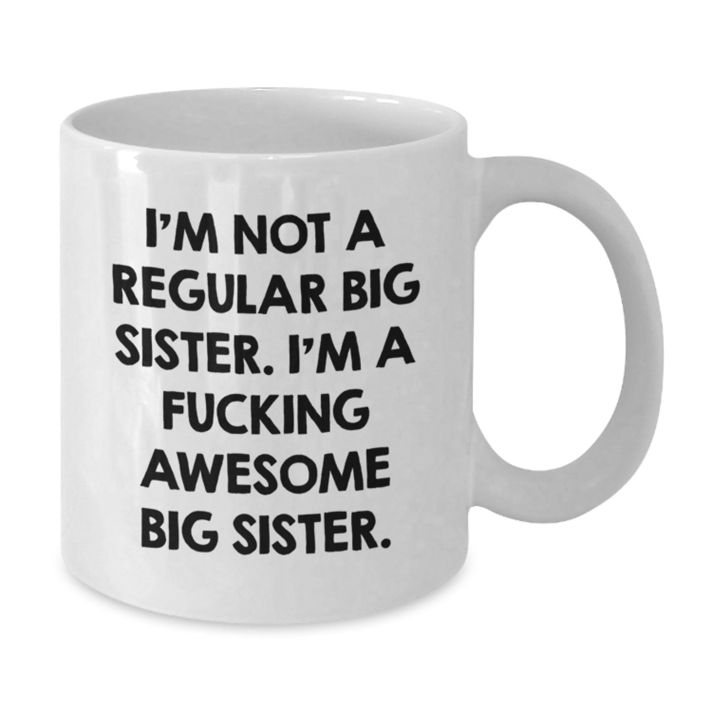 Funny Big Sister Gifts from Men to Big Sisters - White Coffee Mug for Big Sisters on Christmas - Additional
